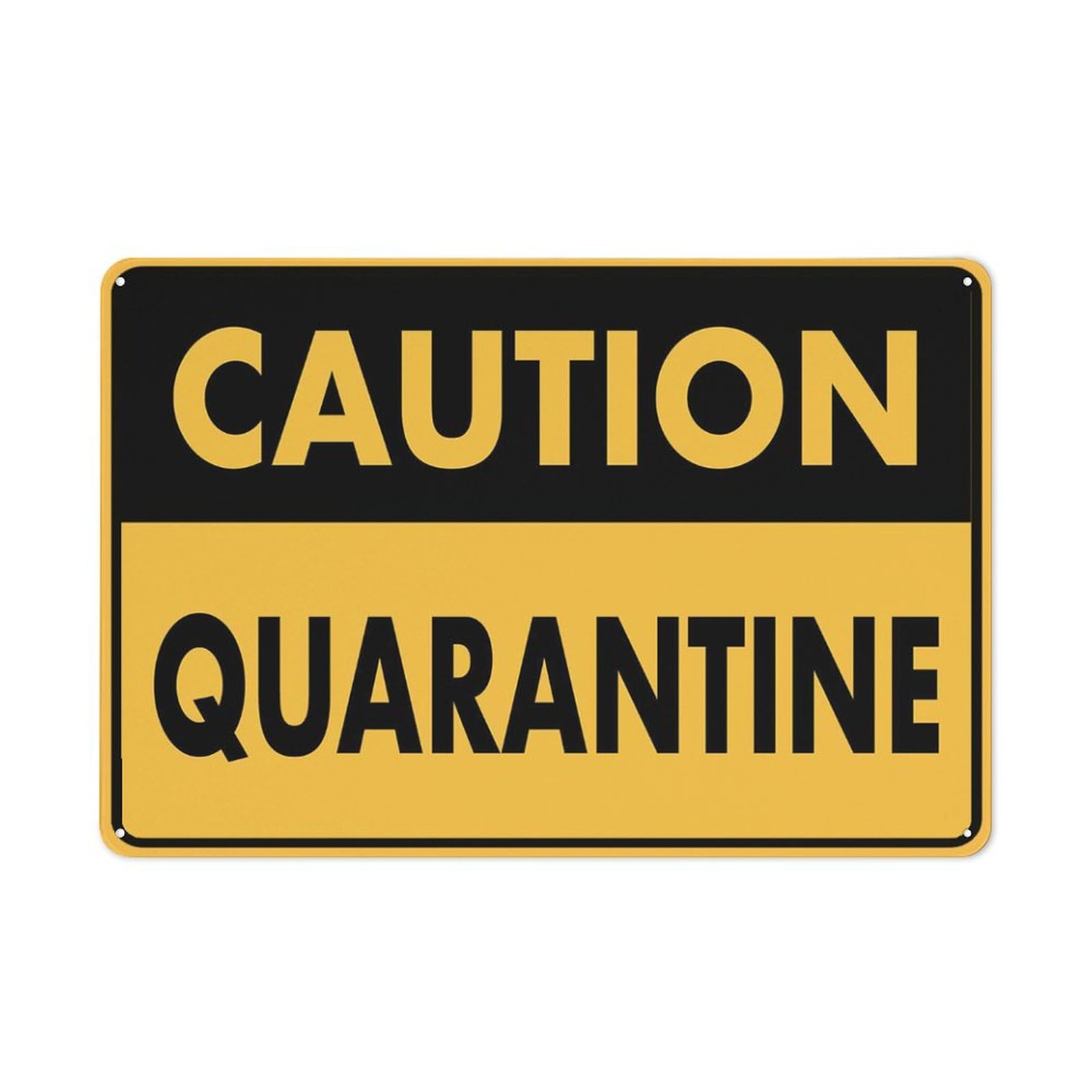 Caution Quarantine Sign 8 X 12 Inches Rust Free Aluminum - Uv Protected, Waterproof, Weatherproof And Fade Resistant - 4 Pre-Drilled Holes