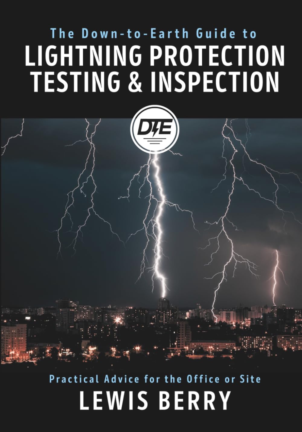The Down-to-Earth Guide to Lightning Protection Testing & Inspection: Practical Advice for the Office or Site