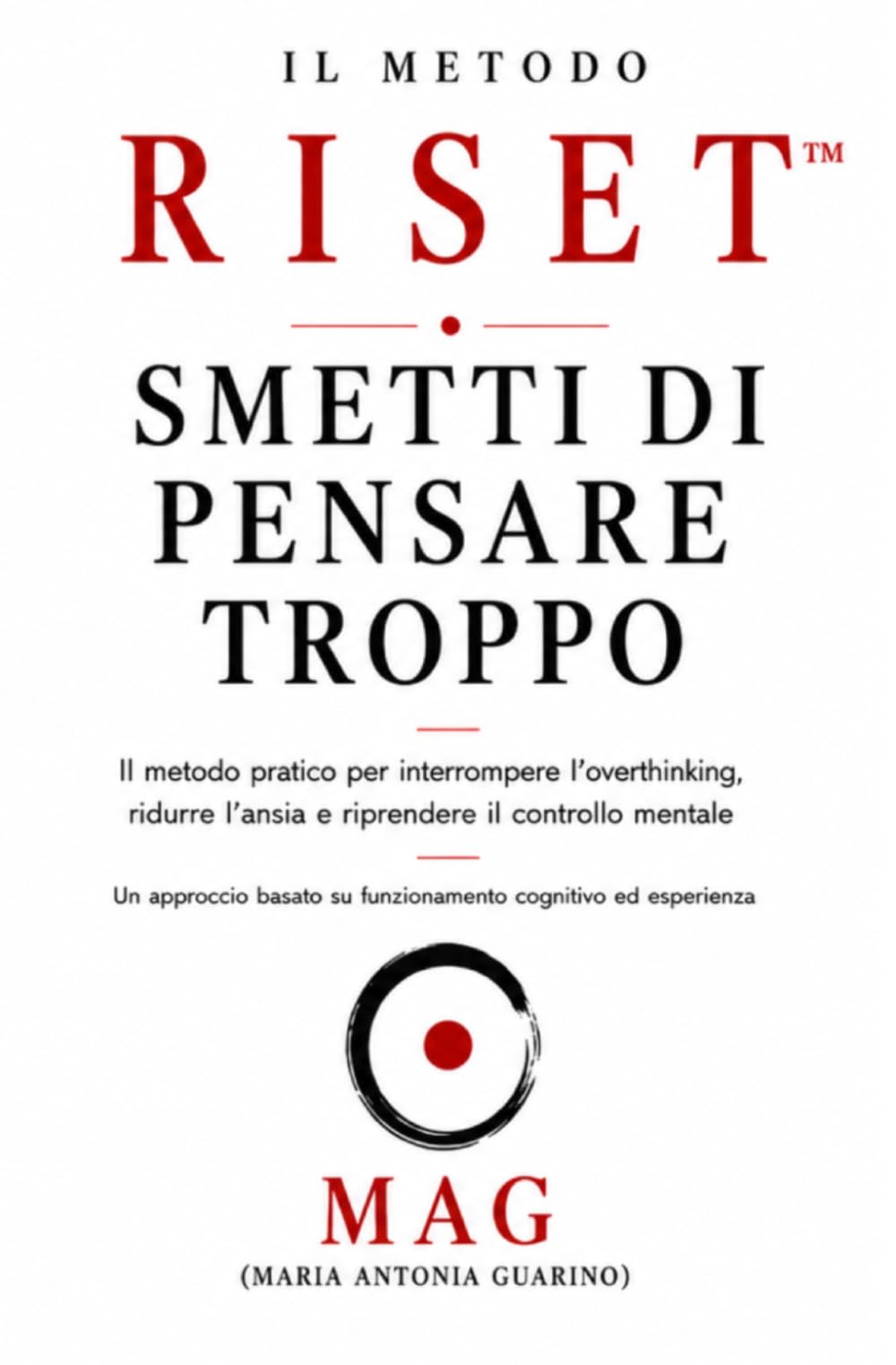 Il metodo RISET™: Smetti di pensare troppo: Il metodo pratico per interrompere l’overthinking, ridurre l’ansia e riprendere il controllo mentale
