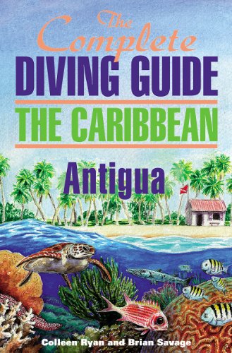 The Complete Diving Guide to Antigua (Complete Diving Guides Book 1)