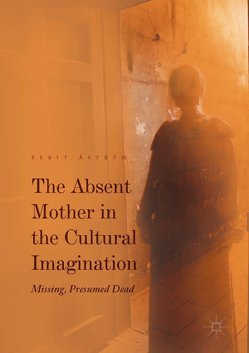 The Absent Mother in the Cultural Imagination décoder l'absence de la mère dans les récits