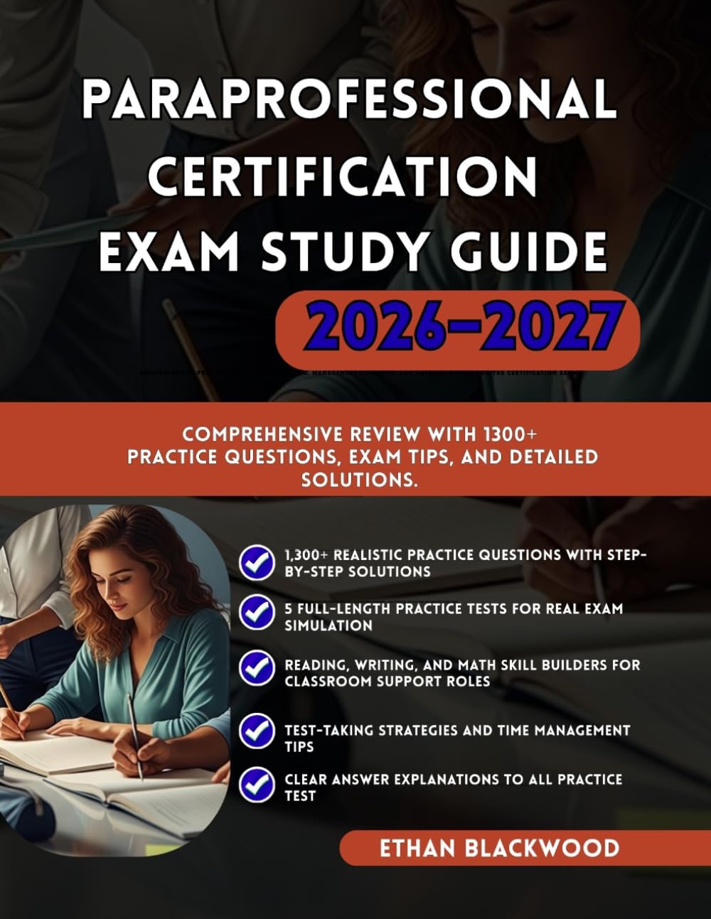 PARAPROFESSIONAL CERTIFICATION EXAM STUDY GUIDE 2026–2027: Comprehensive Review with 1300+ Practice Questions, Exam Tips and Detailed SolutionsETHAN BLACKWOOD