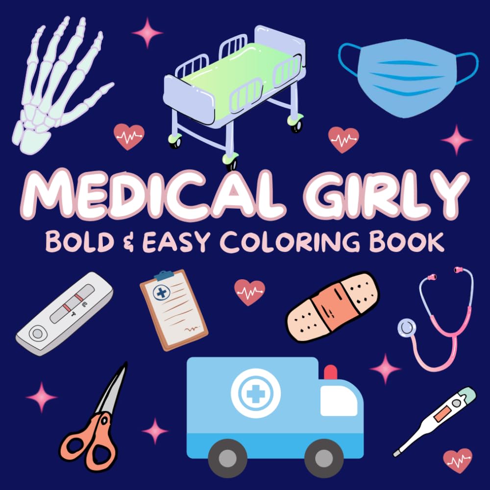 Medical Girly Bold & Easy Coloring Book: Simple & Big Coloring Pages for Adults & Kids Featuring Stethoscope, Scissors, Injections & Many More !