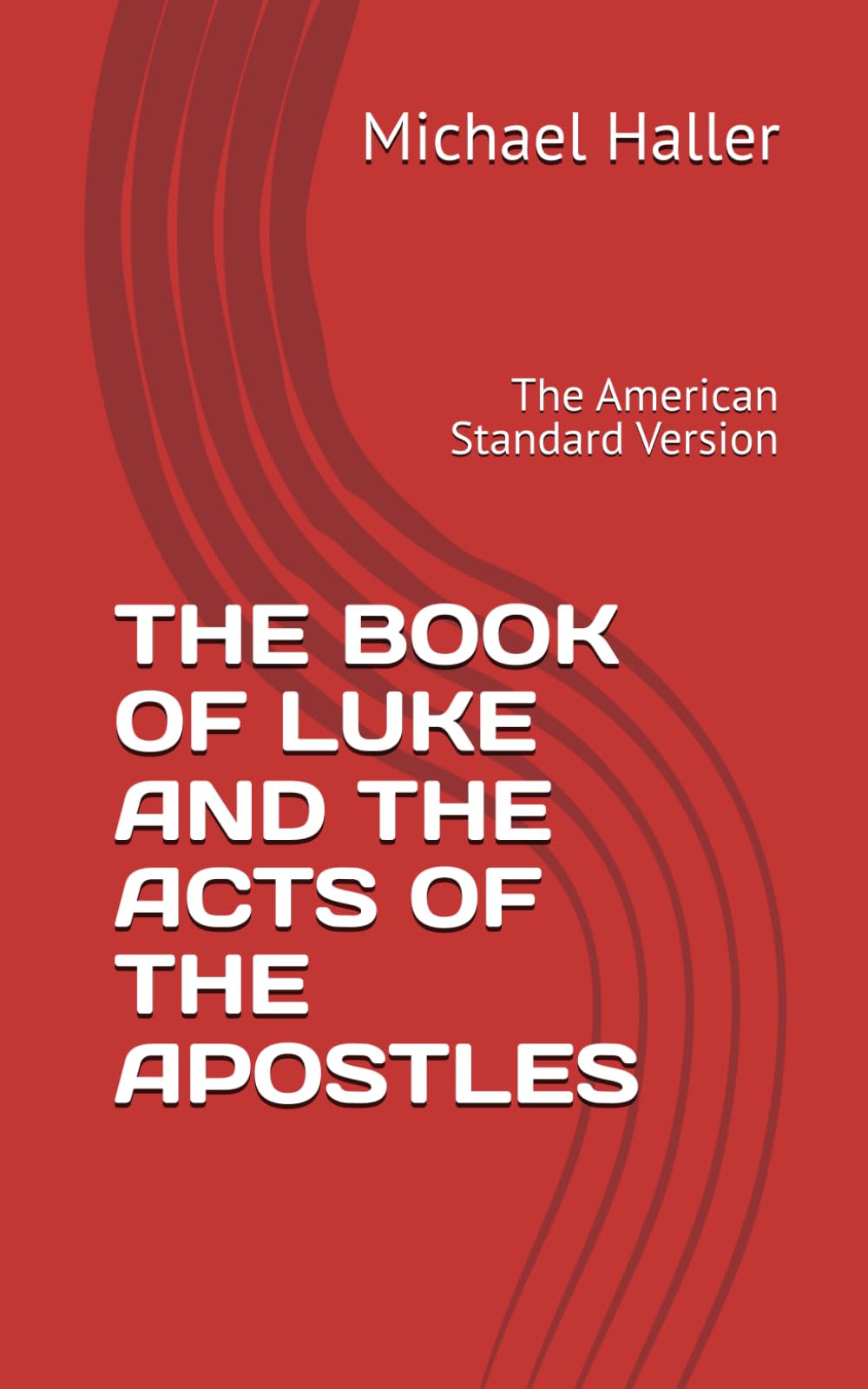 THE BOOK OF LUKE AND THE ACTS OF THE APOSTLES: The American Standard Version