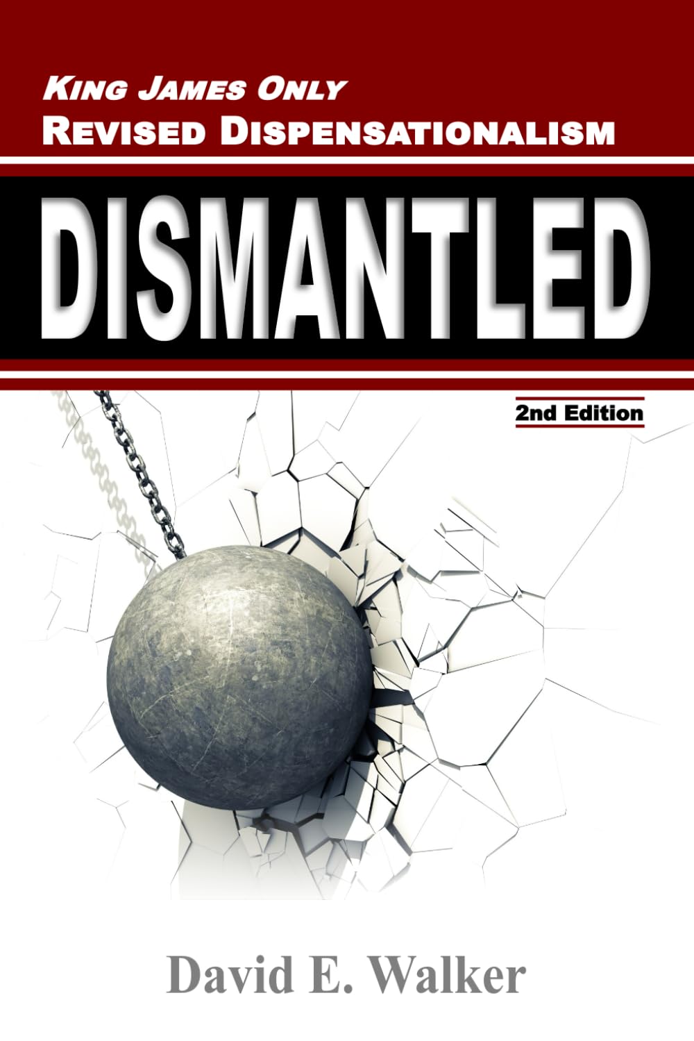 King James Only Revised Dispensationalism Dismantled (Rightly Dividing the Bible)