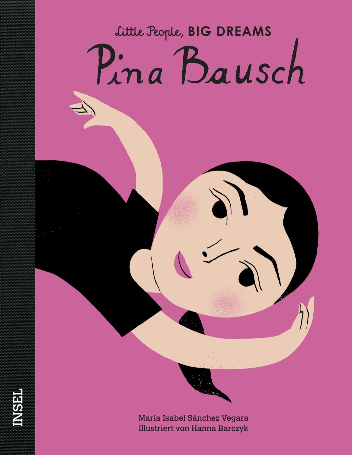 Pina Bausch – Little People, BIG DREAMS (Deutsche Ausgabe): Kinderbuch ab 4 Jahre