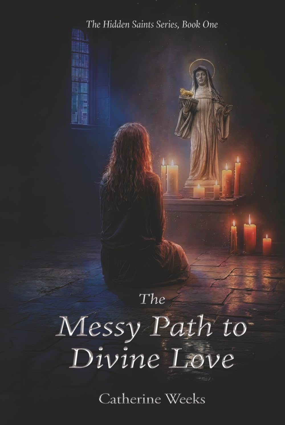 The Messy Path to Divine Love (The Hidden Saints Series)