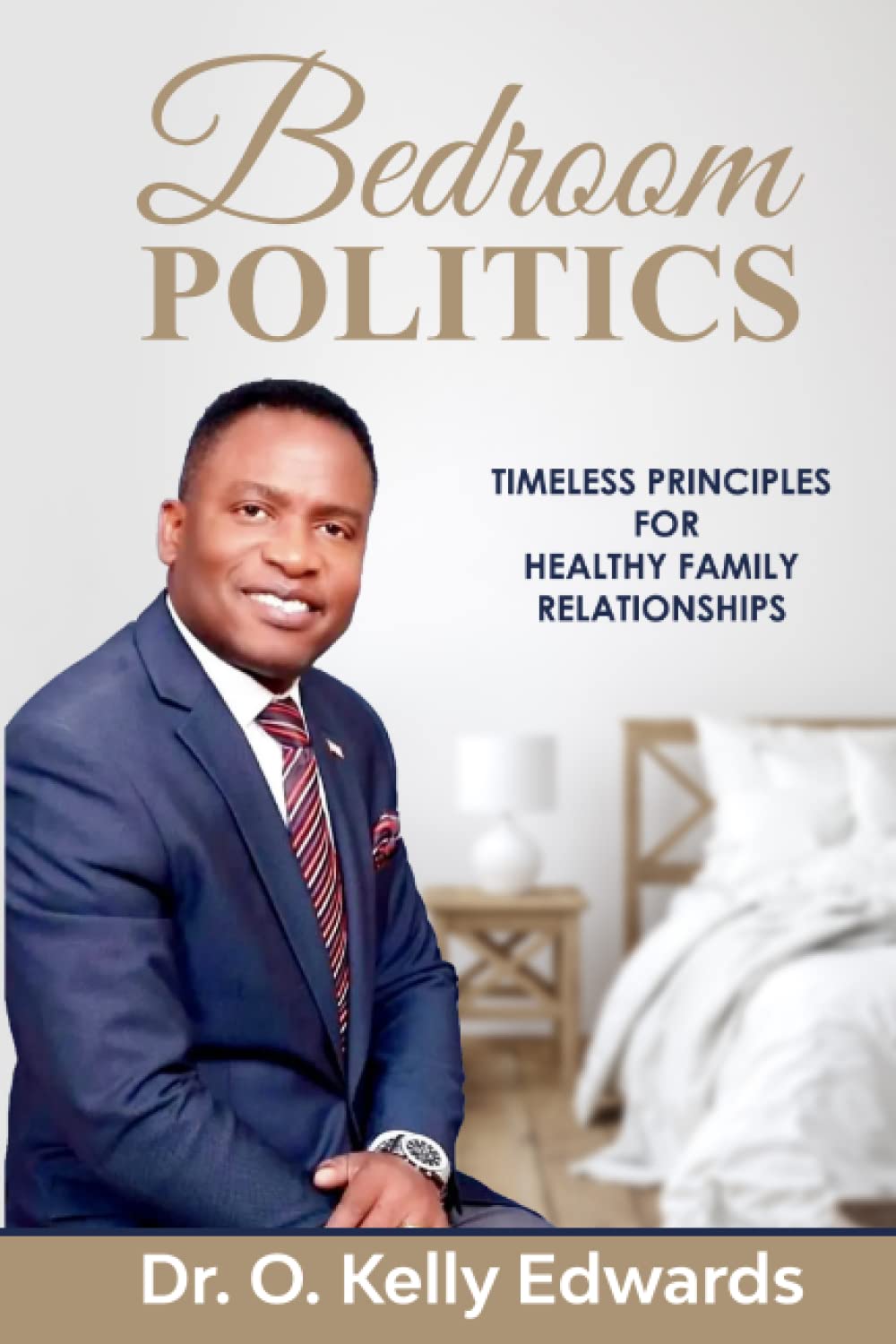 BEDROOM POLITICS: Timeless Principles on Healthy Family Relationships