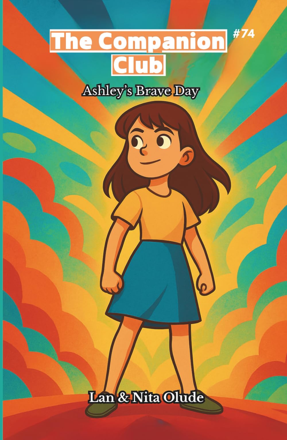 Ashley’s Brave Day: The Companion Club #74: A Middle-Grade Christian chapter book about courage, faith, and friendship (Ages 8–12)