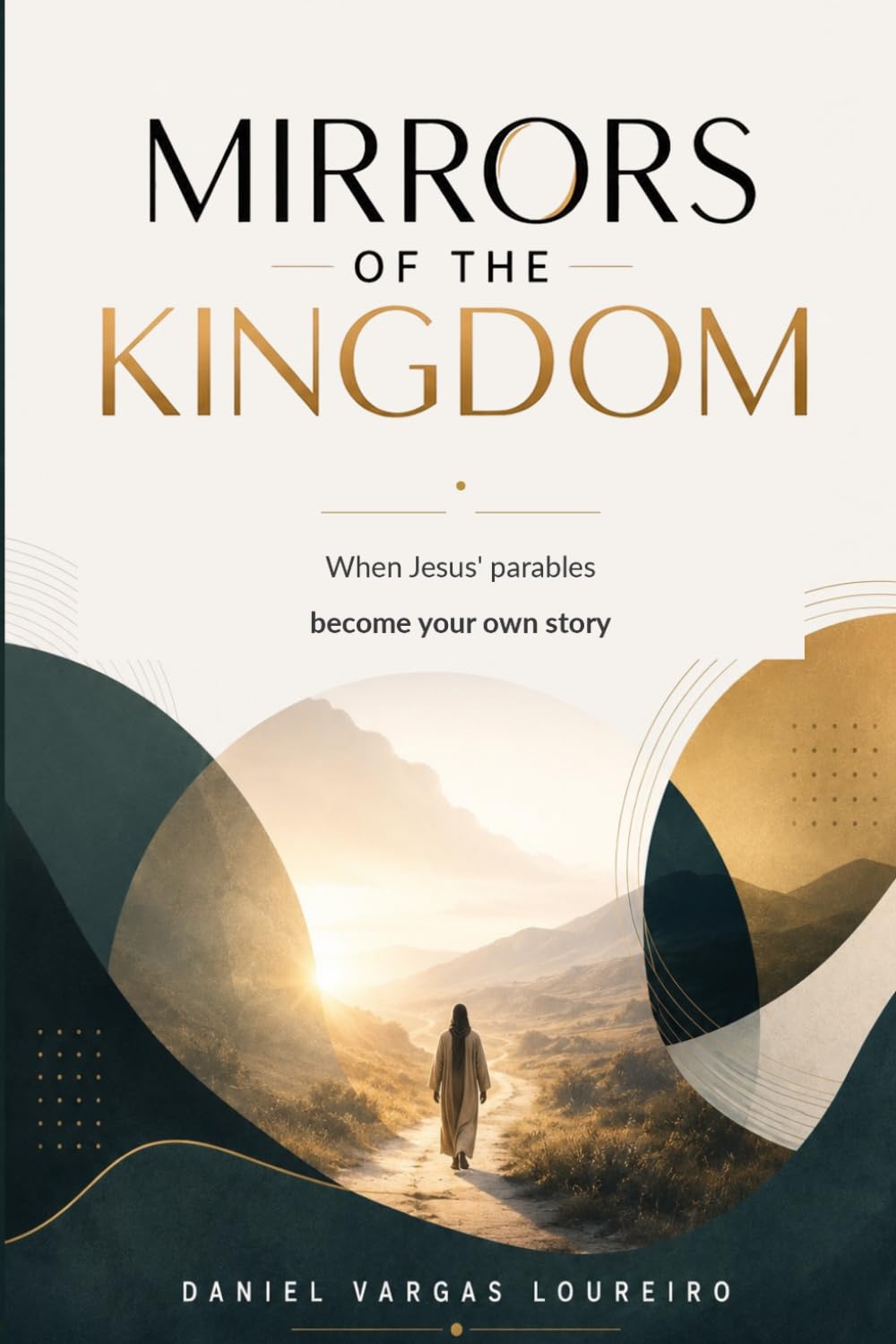 MIRRORS OF THE KINGDOM: When the parables of Jesus become your own story