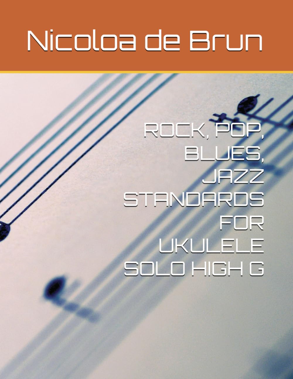 ROCK, POP, BLUES, JAZZ STANDARDS FOR UKULELE SOLO HIGH G