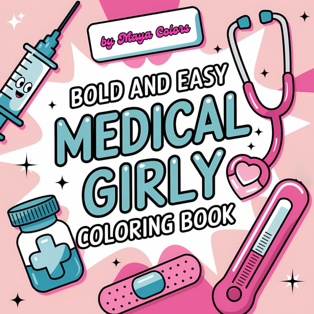 Medical girly: Bold and Easy Coloring Book For Kids and Adults: Cute and Cozy, Simple and Big Designs For Kids, Teens and Adults, Comfy Coloring Book For Stress-Relief