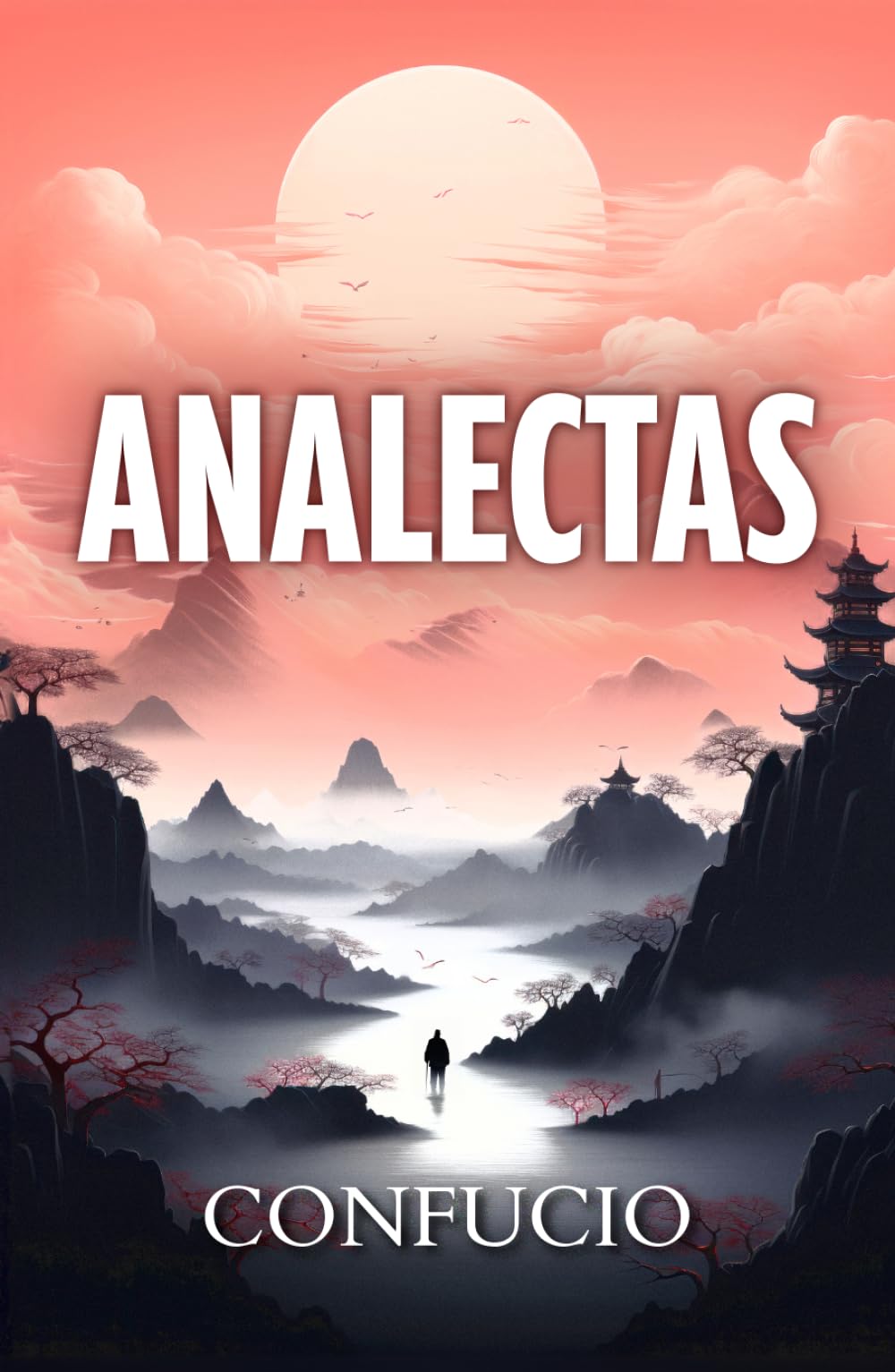 ANALECTAS DE CONFUCIO: Sabiduría china para una vida mejor