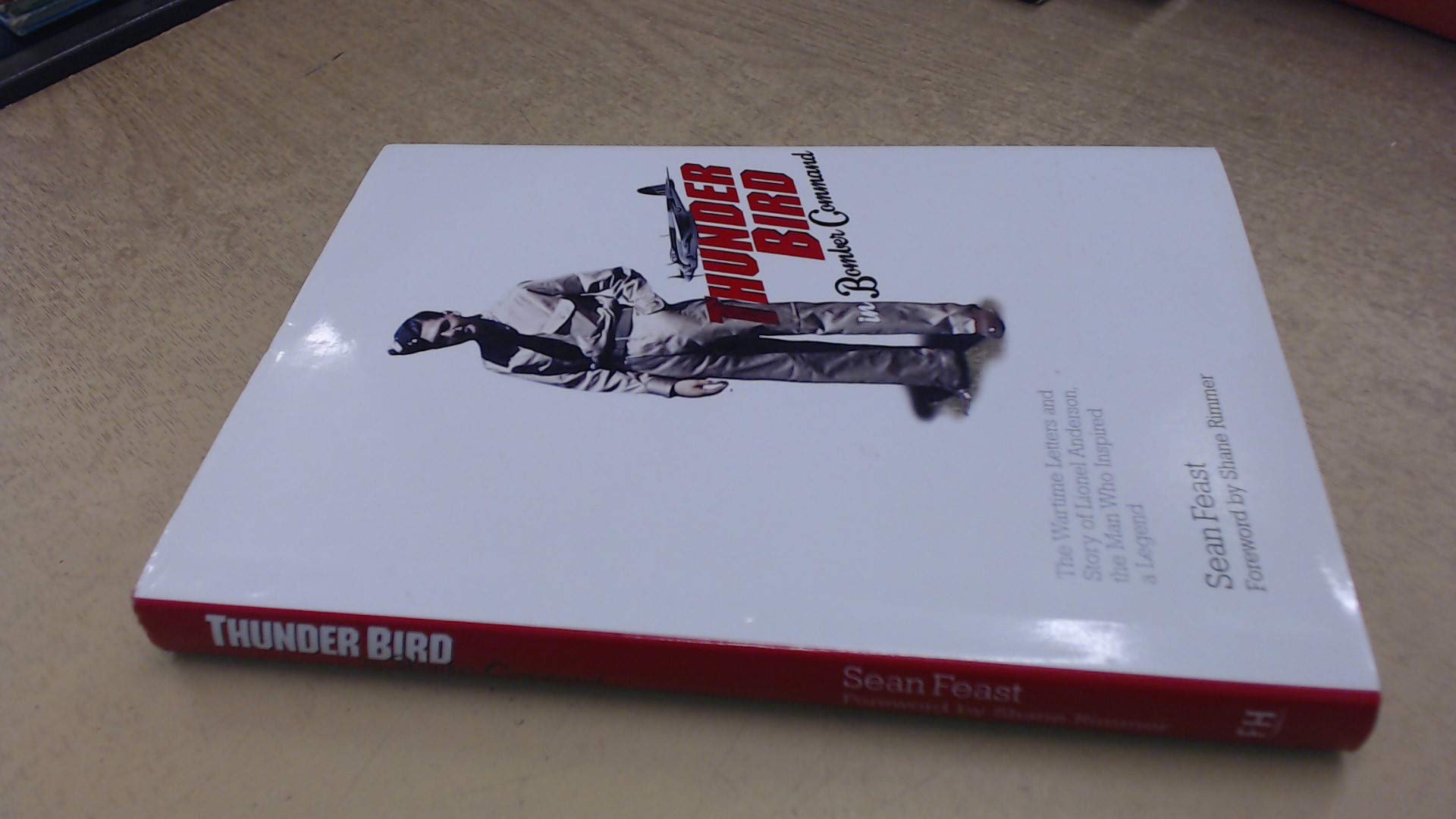 A Thunder Bird in Bomber Command: The Wartime Letters and Story