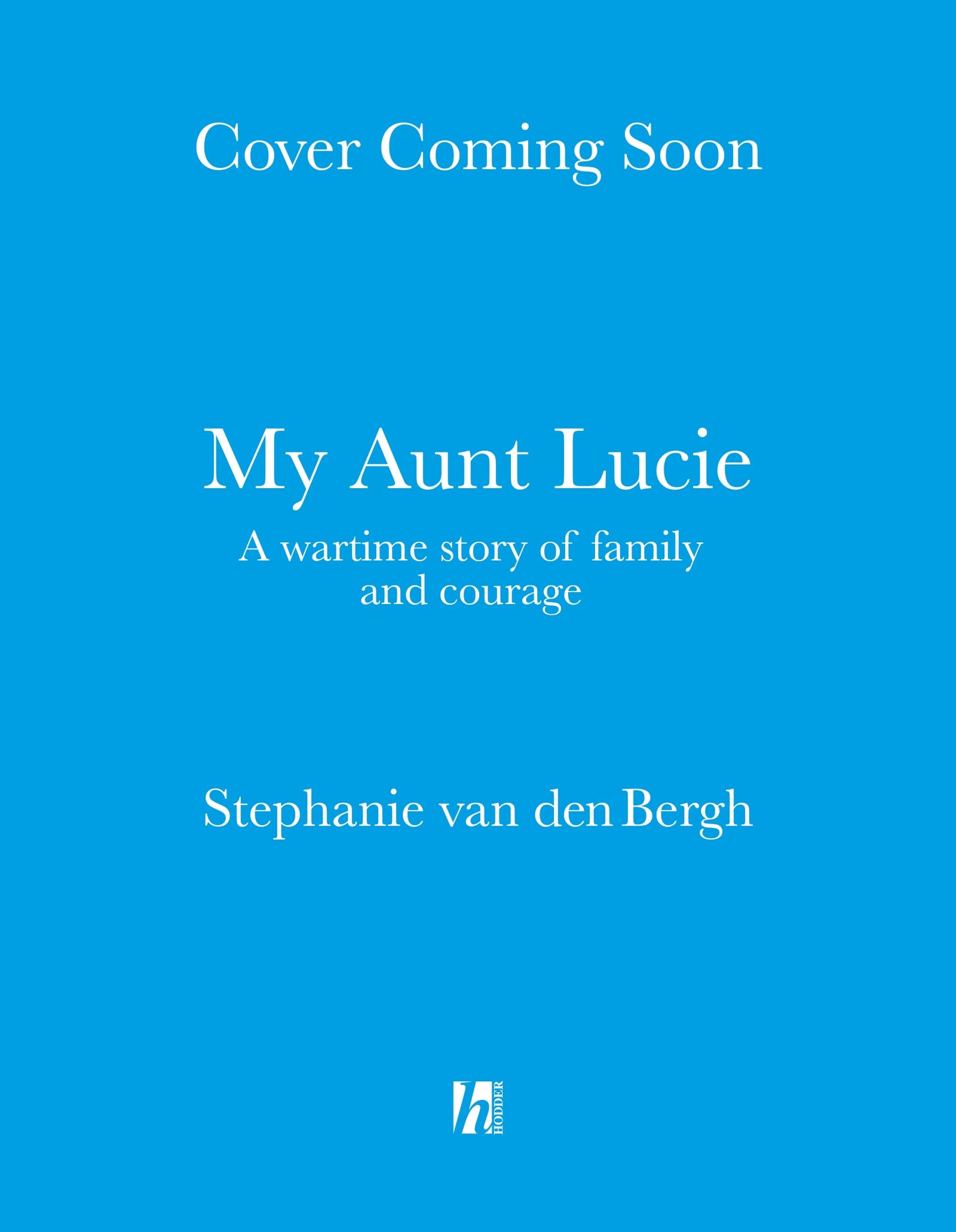 My Aunt Lucie: A wartime story of family and courage