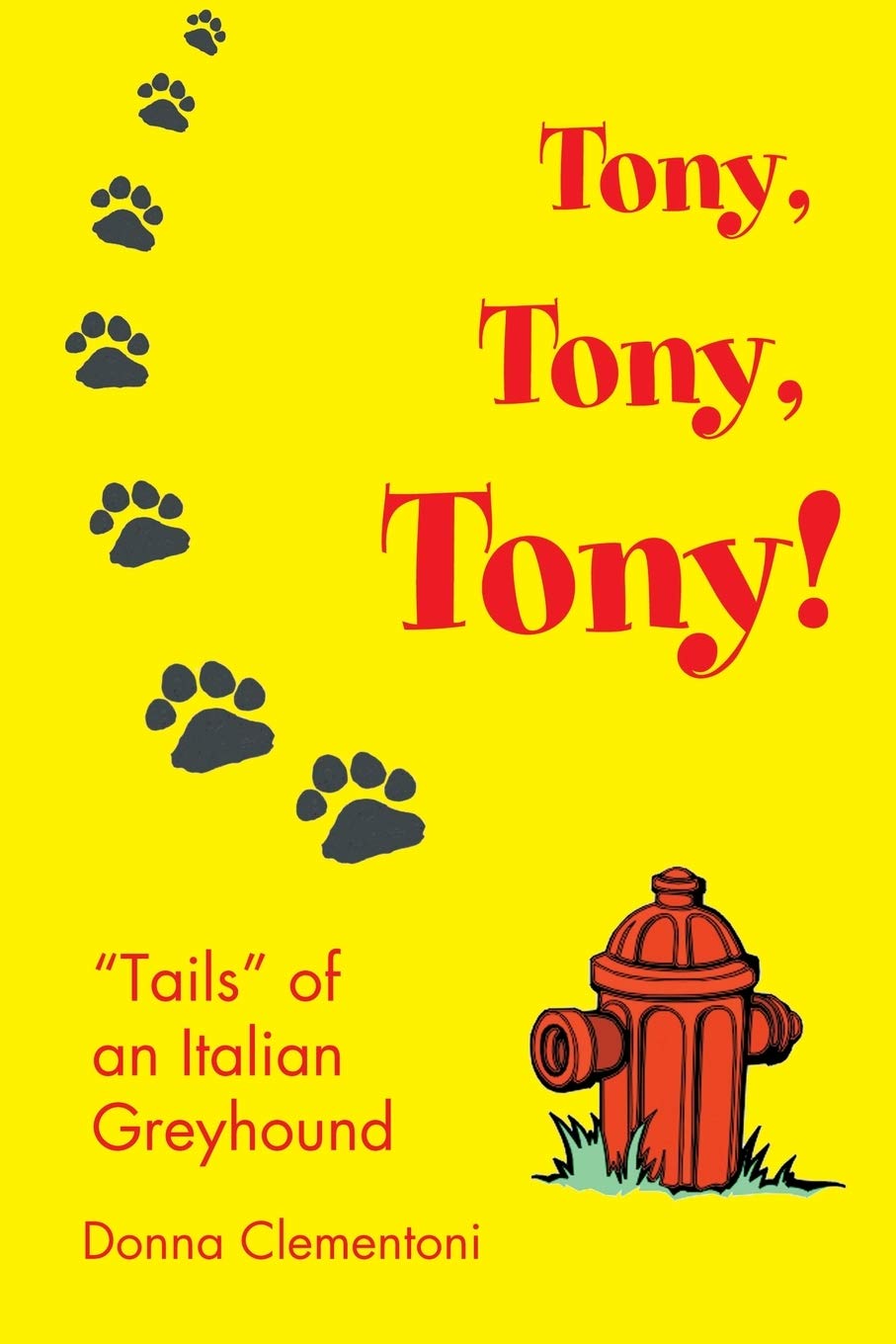 Tony, Tony, Tony!: "Tails" of an Italian Greyhound Paperback – March 11, 2002