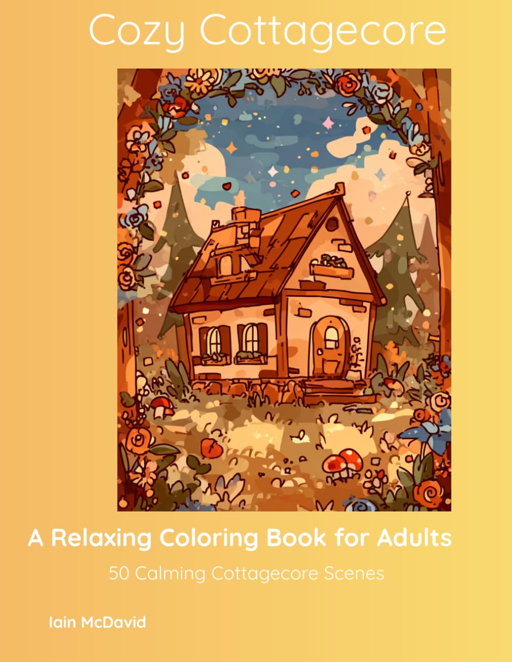 Cozy Cottagecore: A Relaxing Coloring Book for Adults