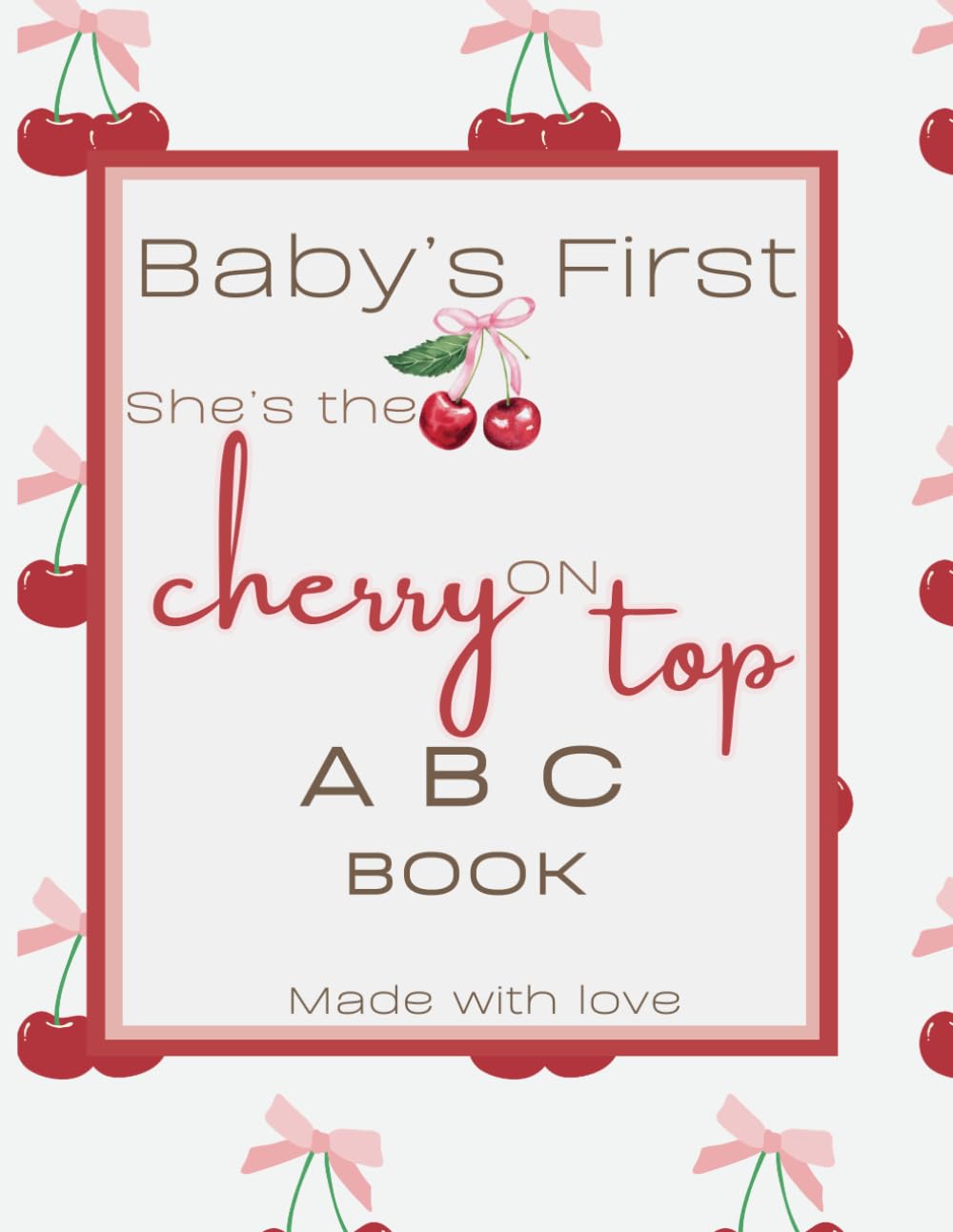 Baby's First She's the Cherry On Top ABC Book: Coloring Page Guest Book Sign in For Baby Shower Berry Themed Keepsake for Mama to Be