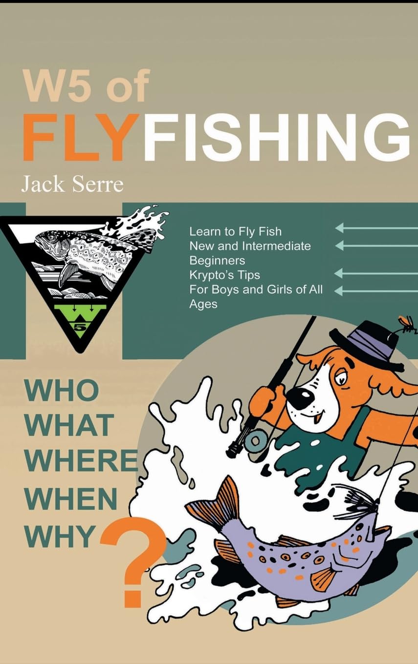 W5 of Fly Fishing: Who, What, Where, When, Why?