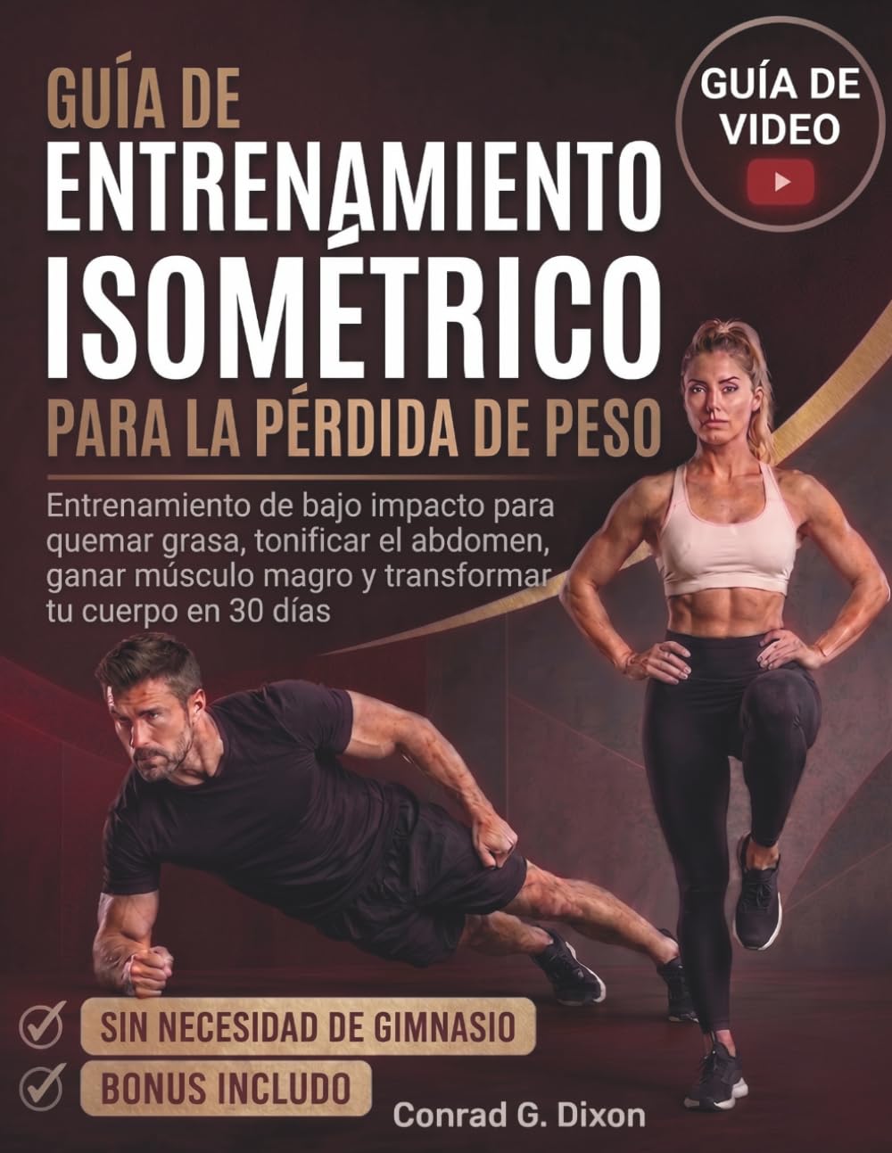GUÍA DE ENTRENAMIENTO ISOMÉTRICO PARA LA PÉRDIDA DE PESO: Entrenamiento de bajo impacto para quemar grasa, tonificar el abdomen, ganar músculo magro y transformar tu cuerpo en 30 días