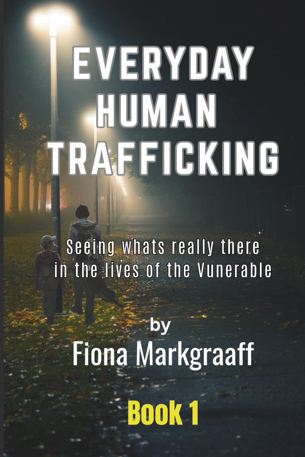 Everyday Human Trafficking: Seeing what's really there in the lives of the Vunerable