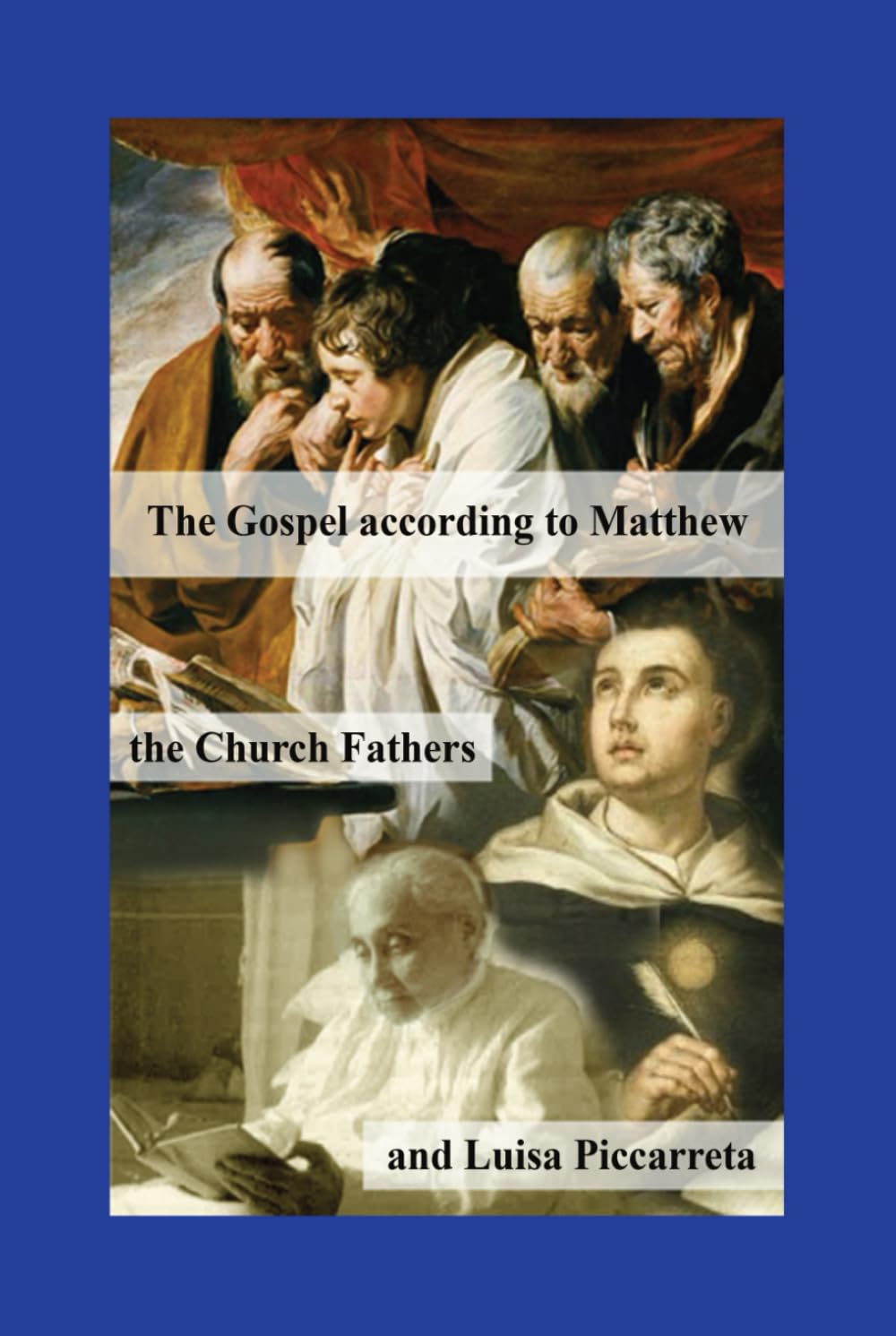 The Gospels, the Church Fathers, and Luisa Piccarreta: The Gospel According to Matthew: Catena Aurea and Writings of Luisa Piccarreta