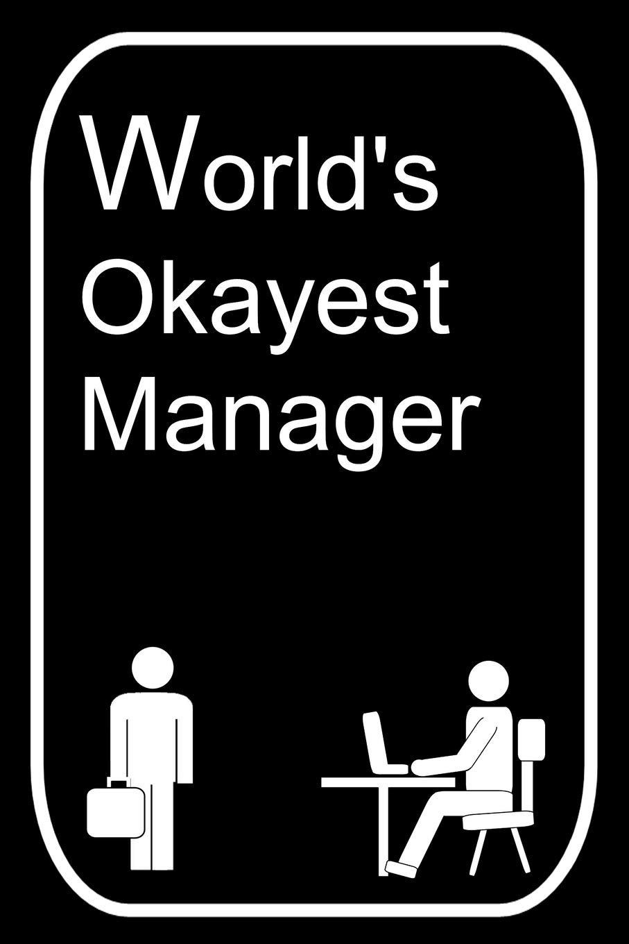 World's Okayest Manager: 110-Page Blank Lined Journal Office Work Coworker Manager Gag Gift Idea