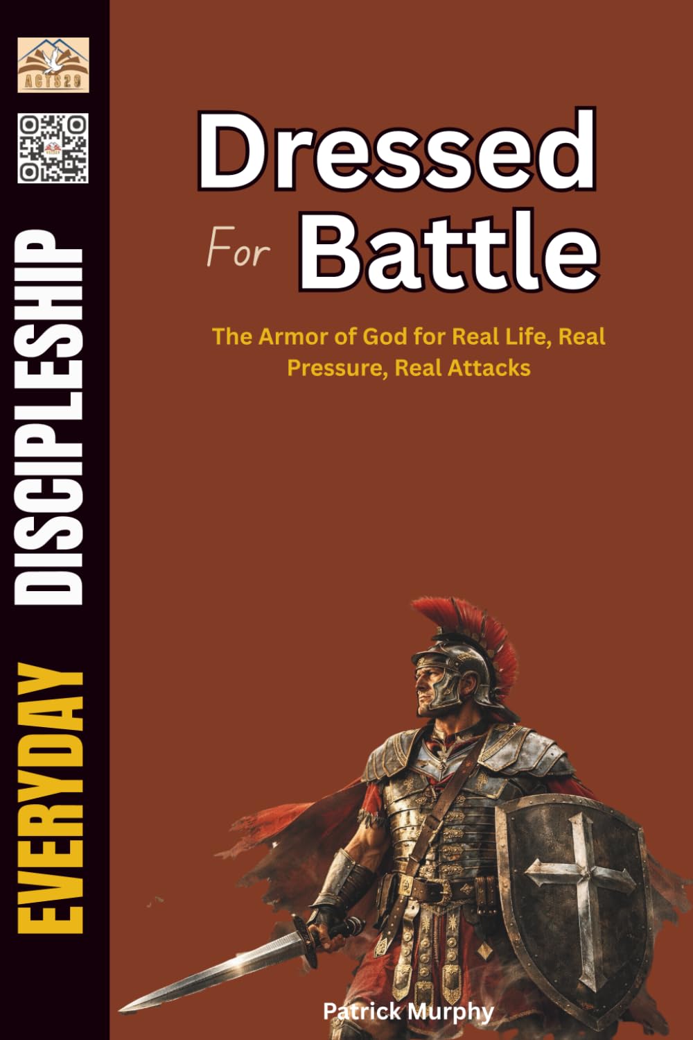 Dressed for Battle: The Armor of God for Real Life, Real Pressure, Real Attacks (Everyday Discipleship)