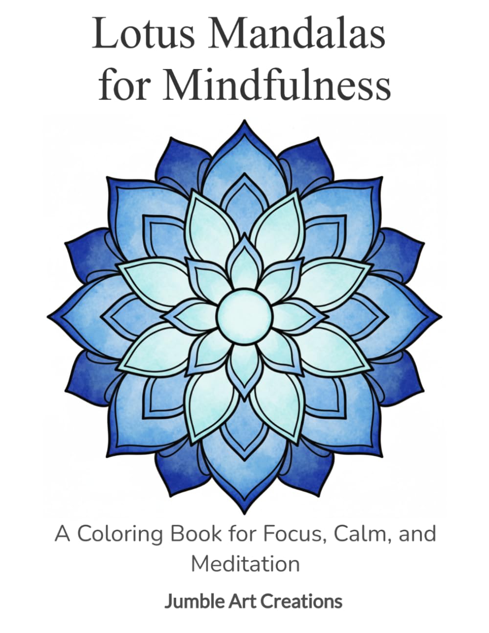 Lotus Mandalas for Mindfulness: A Coloring Book for Focus, Calm, and Meditation (Mindful Balance Coloring)