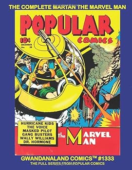 Paperback The Complete Martan The Marvel Man: Gwandanaland Comics #1333 - The Full Series from Popular Comics #46-71 (1939-1942) Book