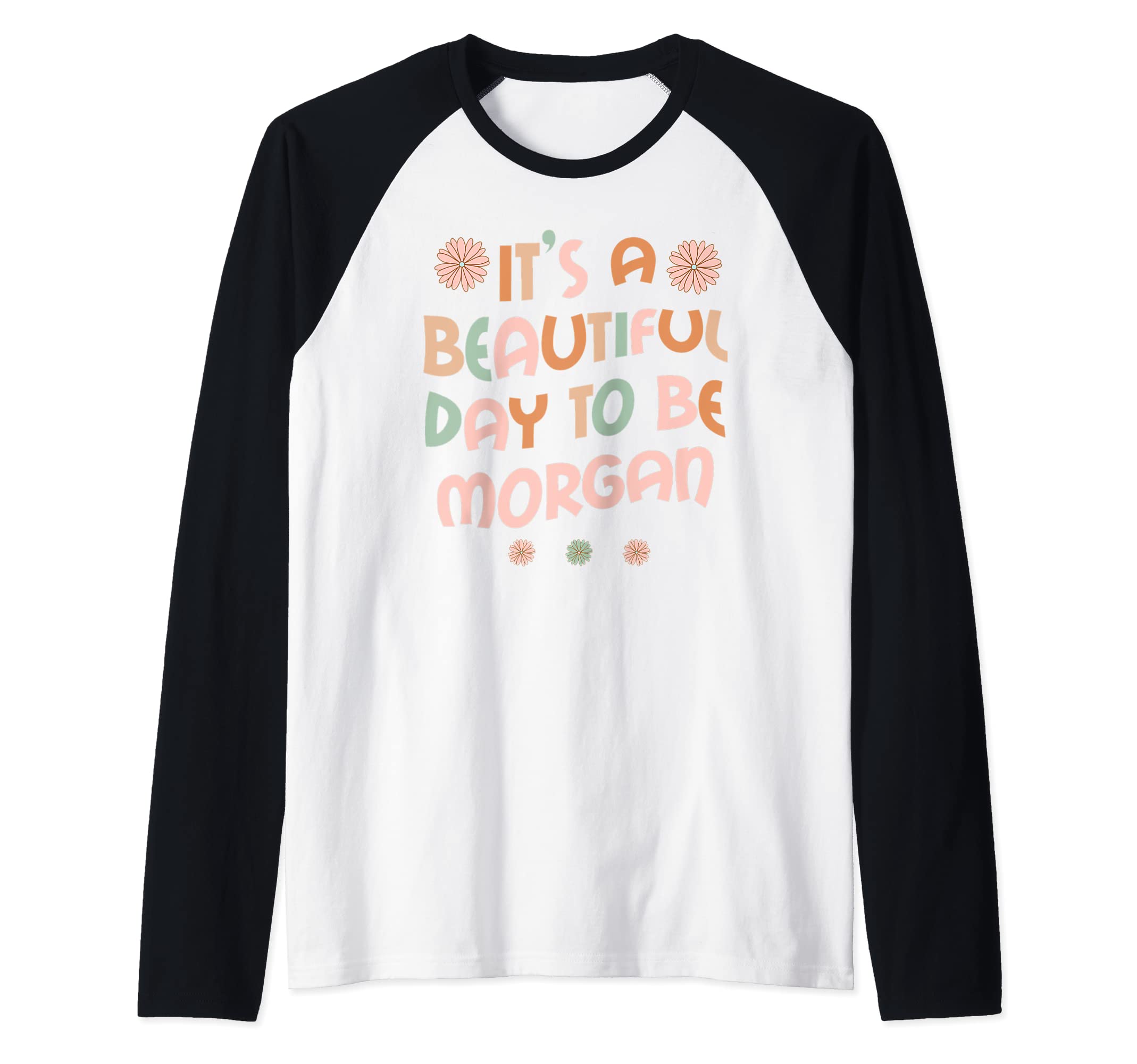 Sarcastic Birthday MORGAN Name Gift Text JokeMORGAN Personalized Name It's A Beautiful Day MORGAN Raglan Baseball Tee