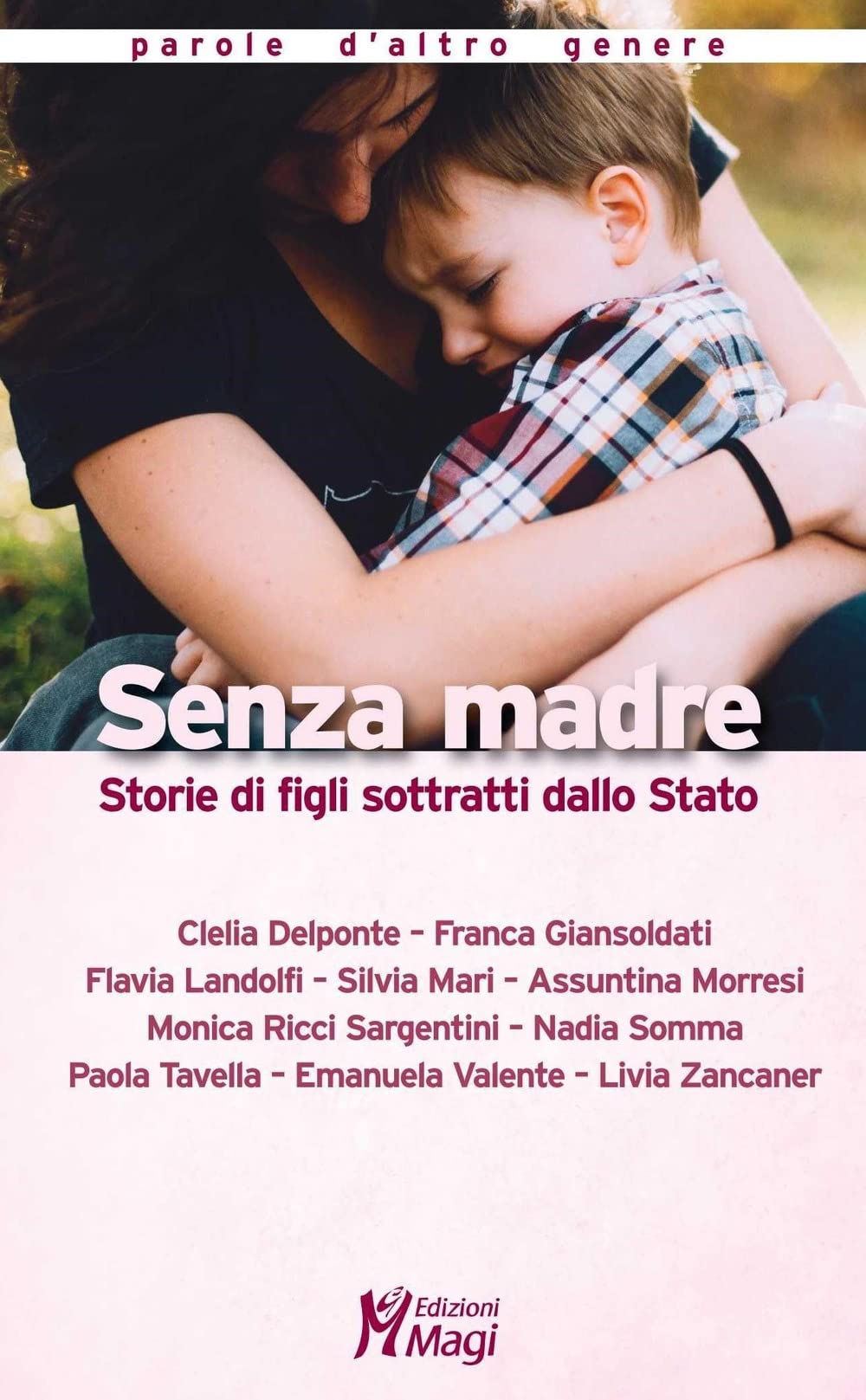 Senza Madre. Storie Di Figli Sottratti Dallo Stato - 4