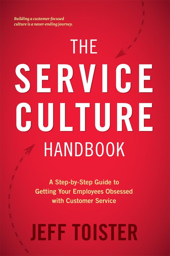 The Service Culture Handbook: A Step-by-Step Guide to Getting Your Employees Obsessed with Customer Service