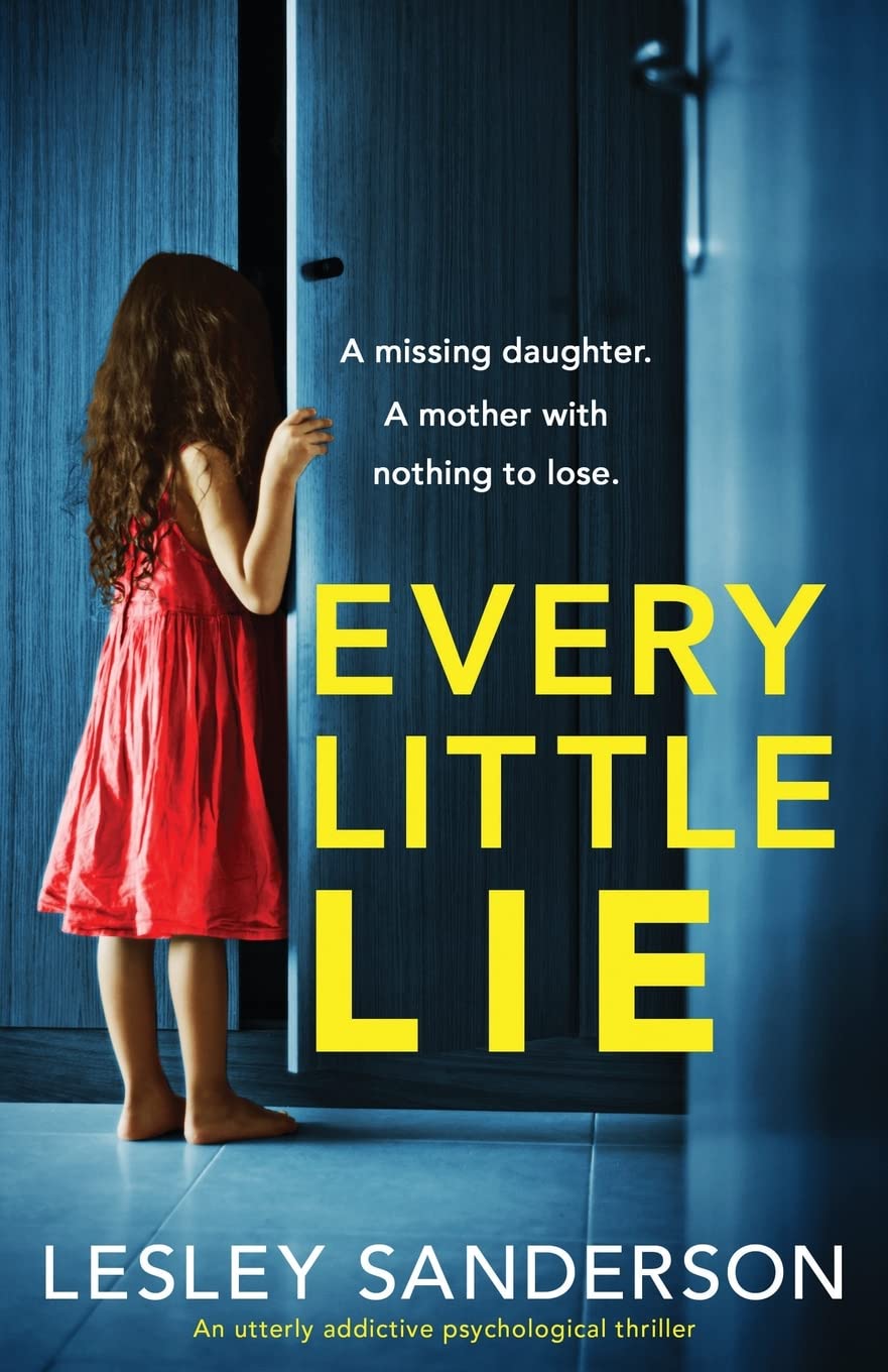 Every Little Lie: An utterly addictive psychological thriller (Totally gripping and compelling psychological thrillers by Lesley Sanderson)