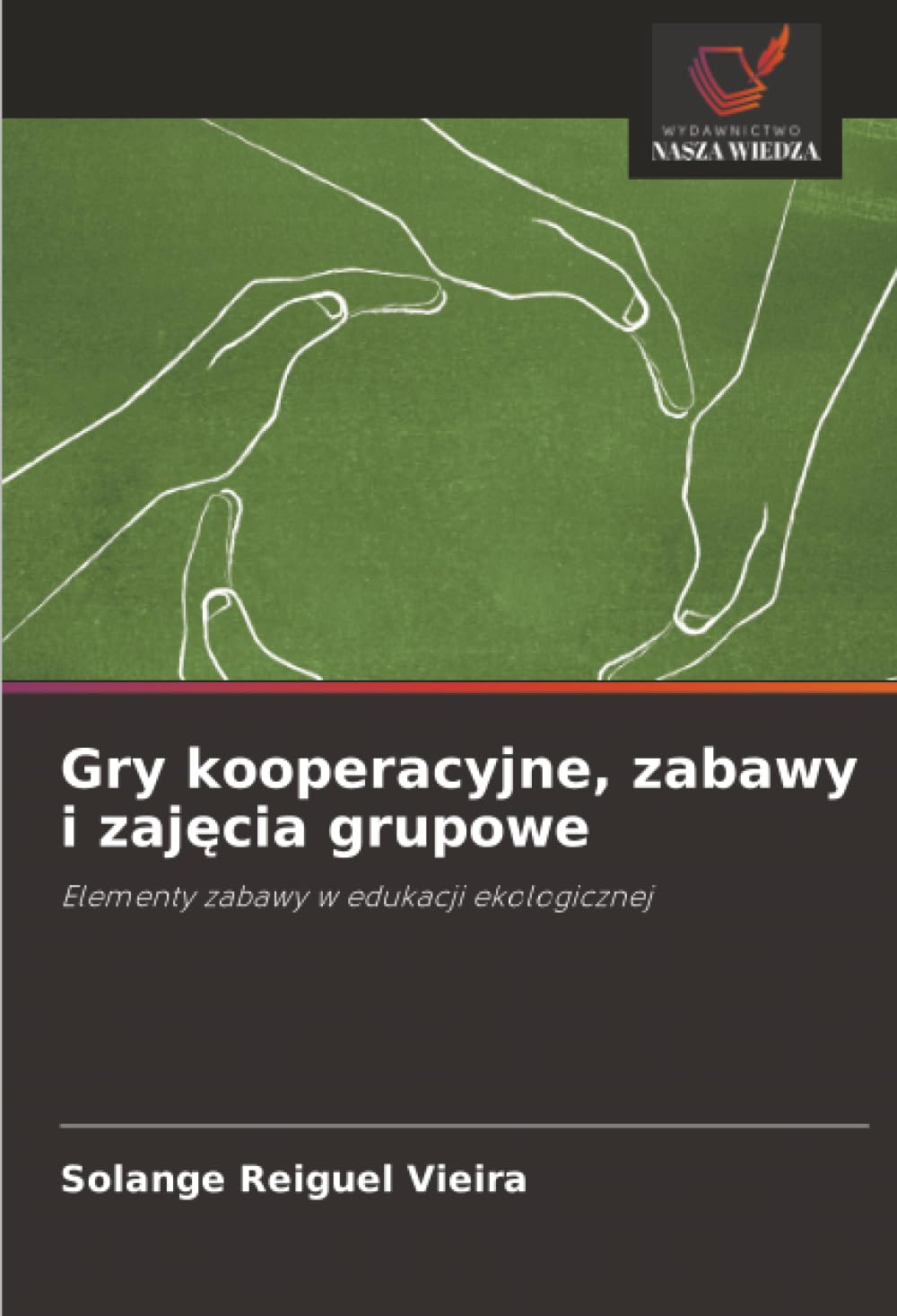Gry kooperacyjne, zabawy i zaj¿cia grupowe: Elementy zabawy w edukacji ekologicznej