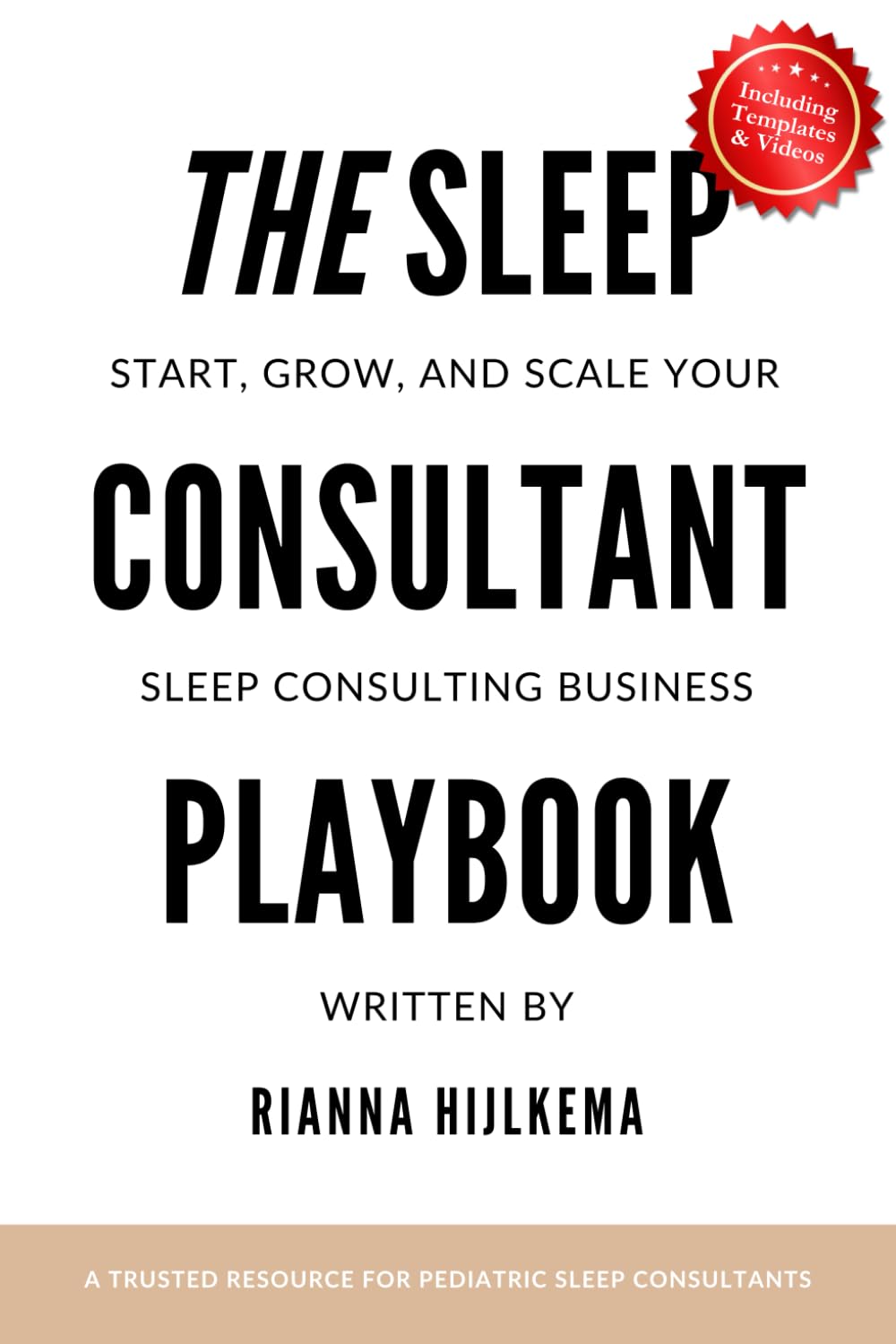 The Sleep Consultant Playbook: A Step-by-Step Guide to Start, Grow, and Scale Your Sleep Consulting Business