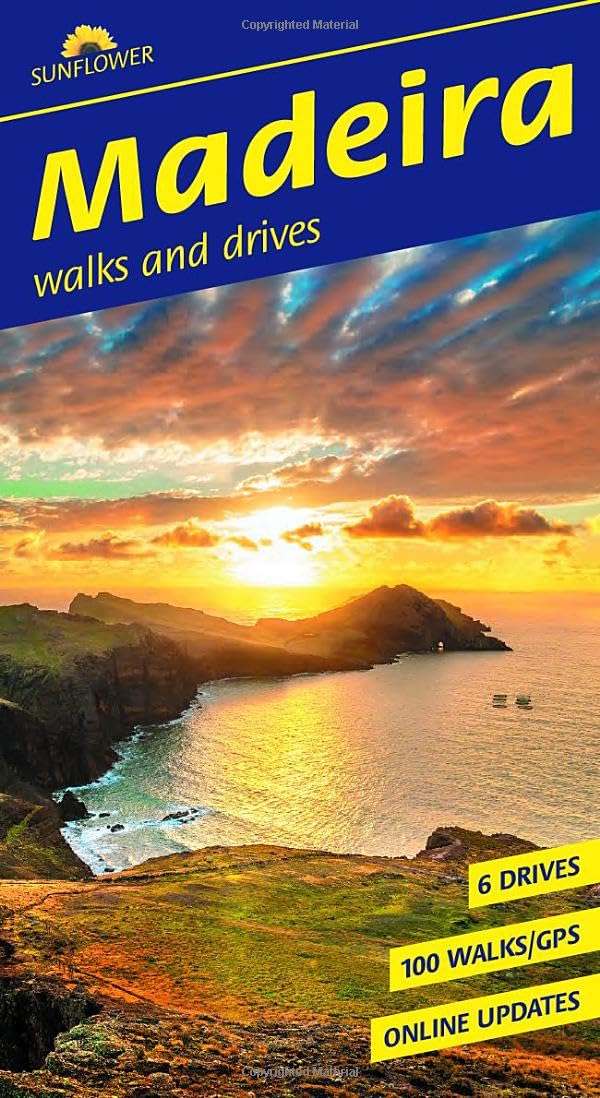 Madeira Walking Guide: 100 levada trails, mountain hikes & 6 scenic drives | Sunflower travel guide with maps & GPS tracks