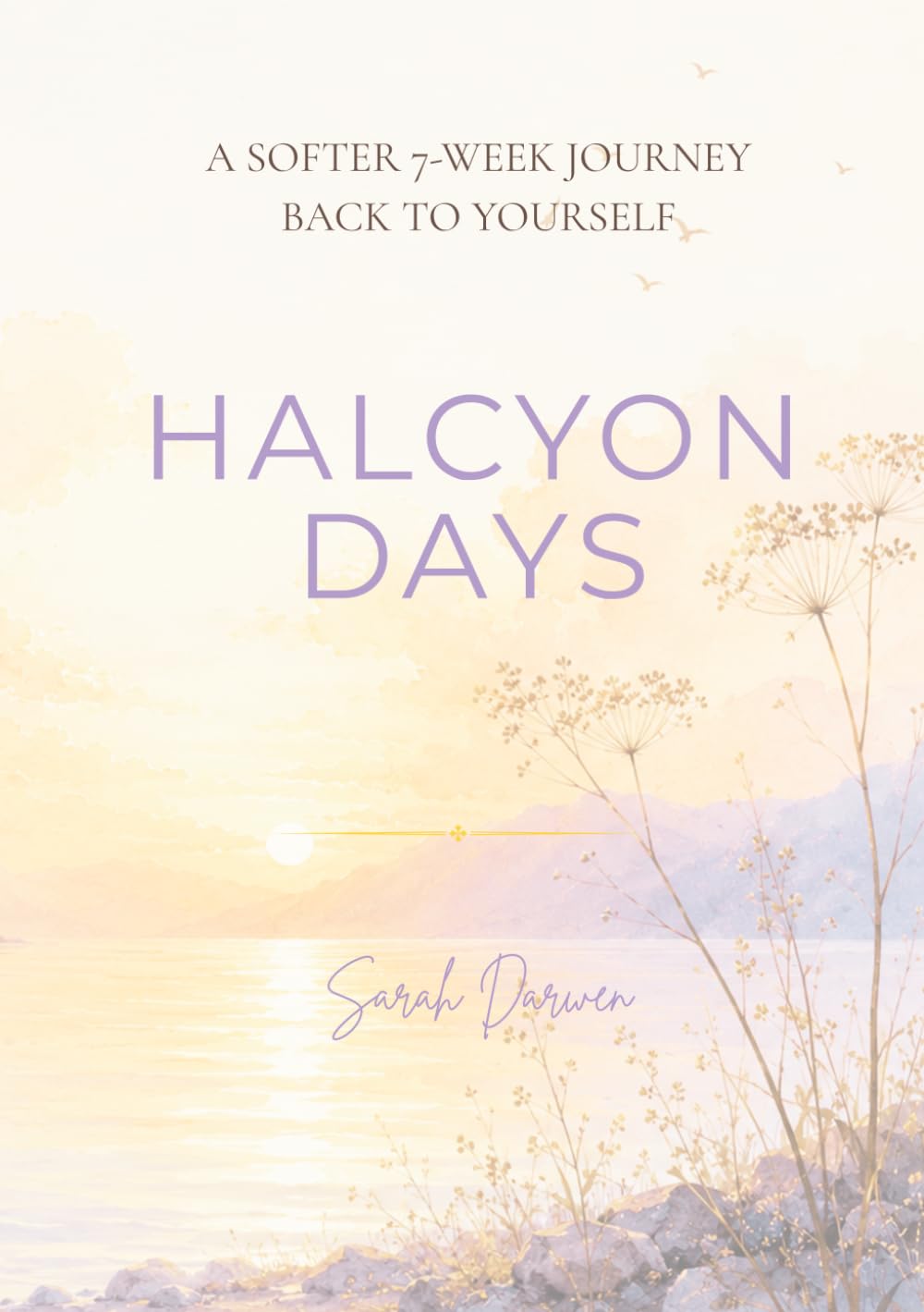 Halcyon Days: A Softer 7-Week Journey Back to Yourself