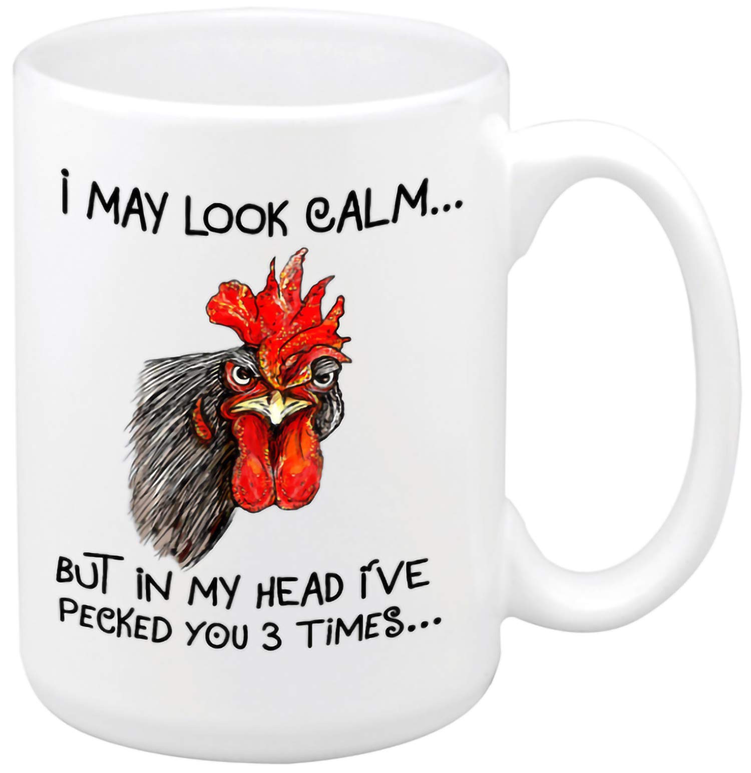 I May Look Calm But in My Head I've Pecked You 3 Times Ceramic Coffee Mug Funny chicken Rooster Gift mug for Farmer Farmhouse mug (15oz white)