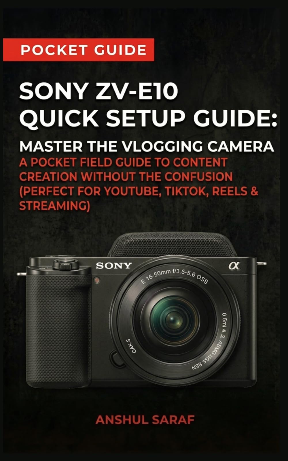 Sony ZV-E10 Quick Setup Guide: Master the Vlogging Camera: A Pocket Field Guide to Content Creation Without the Confusion (Perfect for YouTube, ... The Ultimate Pocket Guide for Beginners)