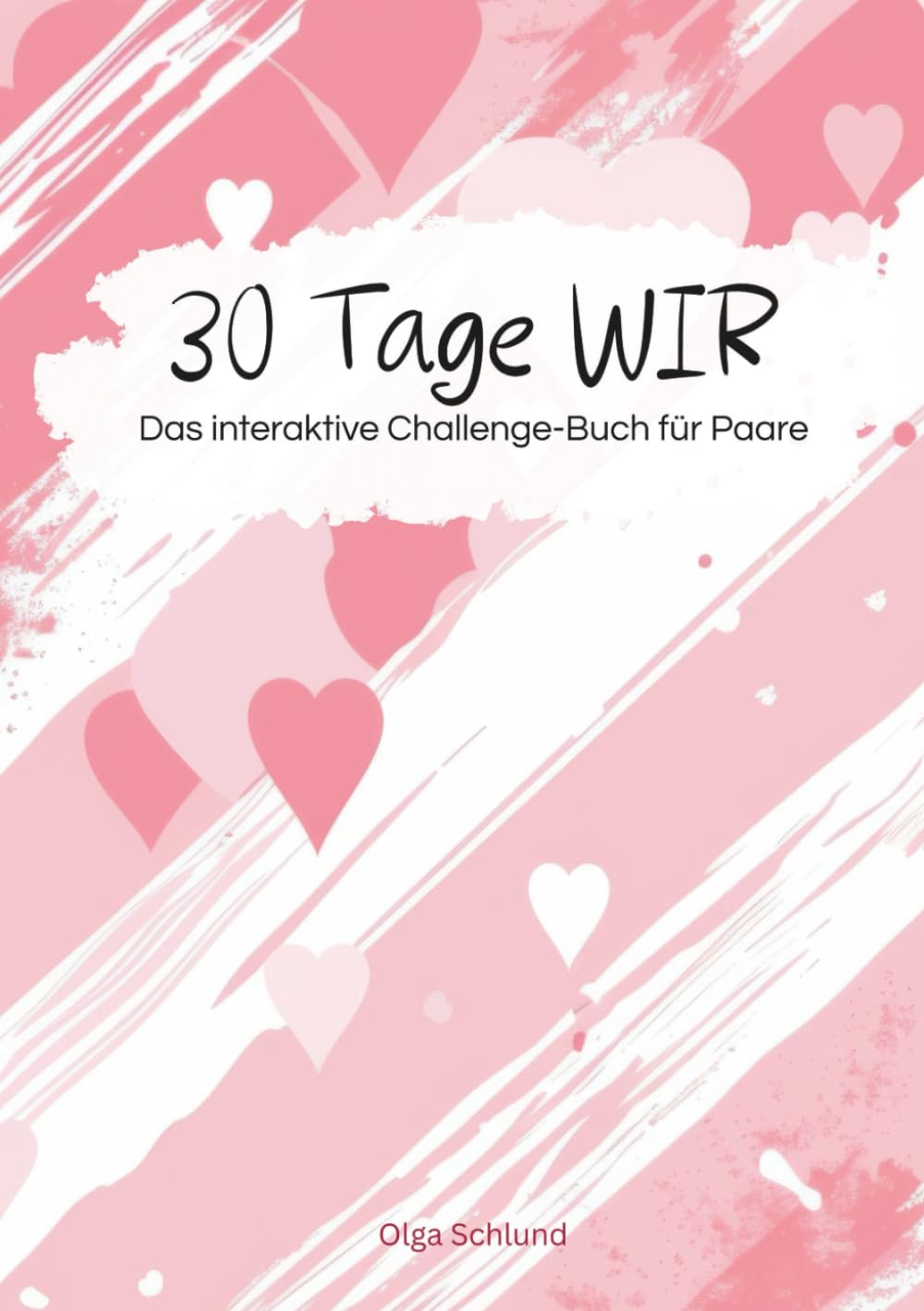 30 Tage WIR: Das interaktive 30-Tage-Challenge-Buch für Paare – mehr Nähe, Gespräche & gemeinsame Zeit | Beziehung stärken | Gemeinsam Zeit verbringen.