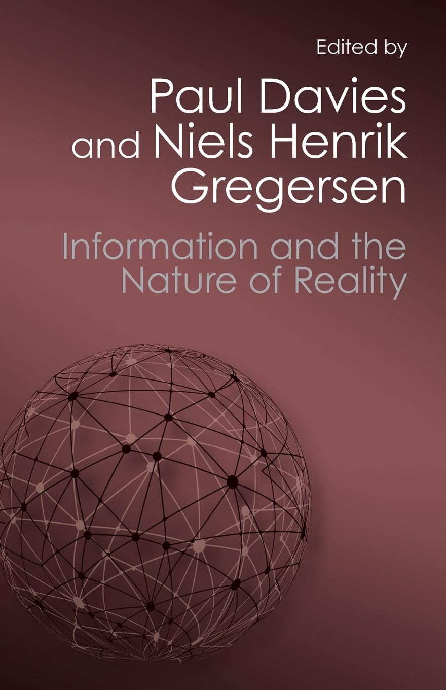 Information and the Nature of Reality: From Physics To Metaphysics (Canto Classics)
