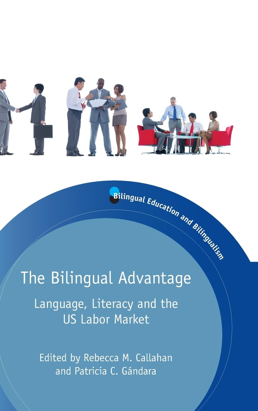 Buy The Bilingual Advantage: Language, Literacy and the US Labor Market: 99 (Bilingual Education and Bilingualism, 99) — BookShops.in