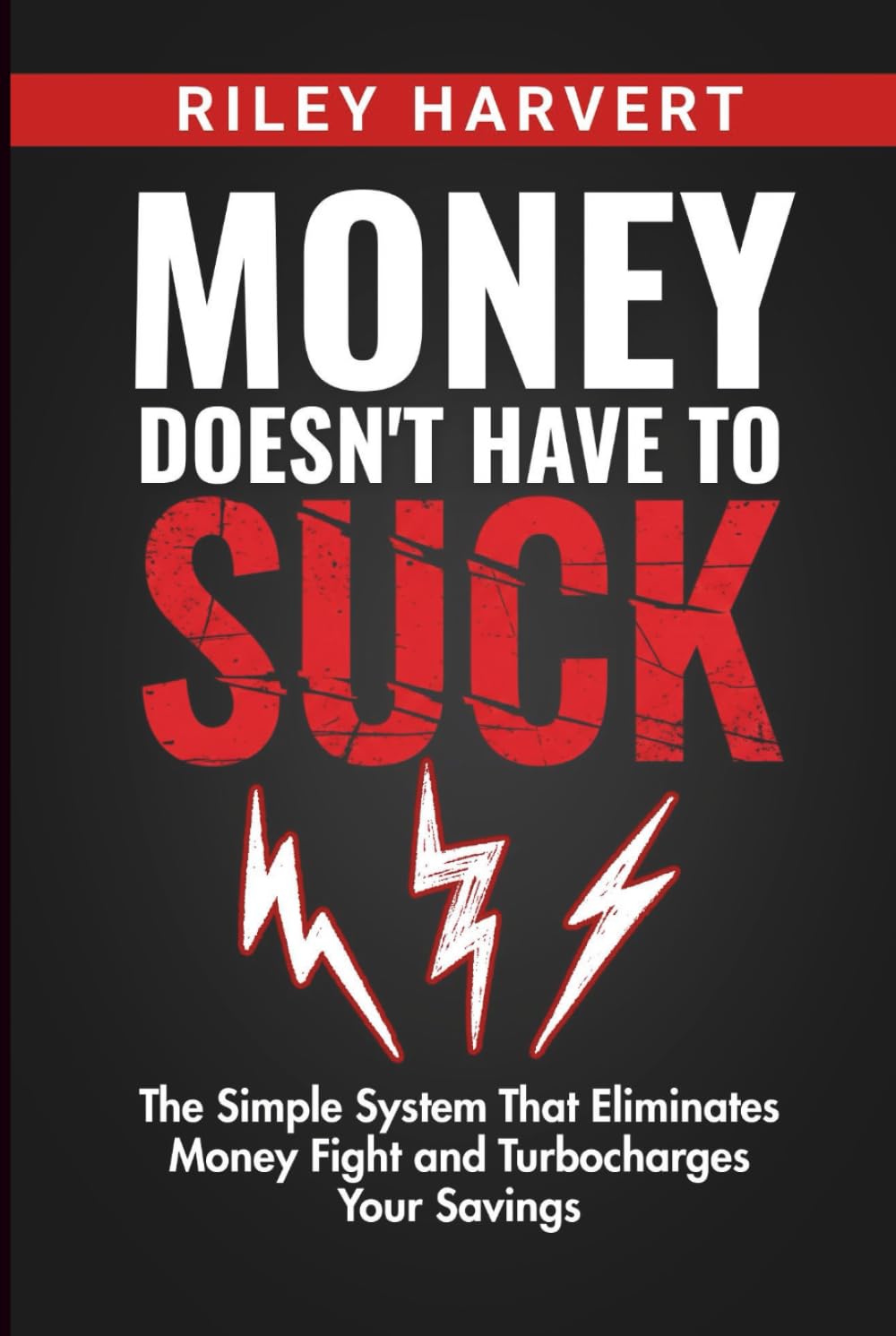 Money Doesn't Have To Suck: The Simple System That Eliminates Money Fight and Turbocharges Your Savings