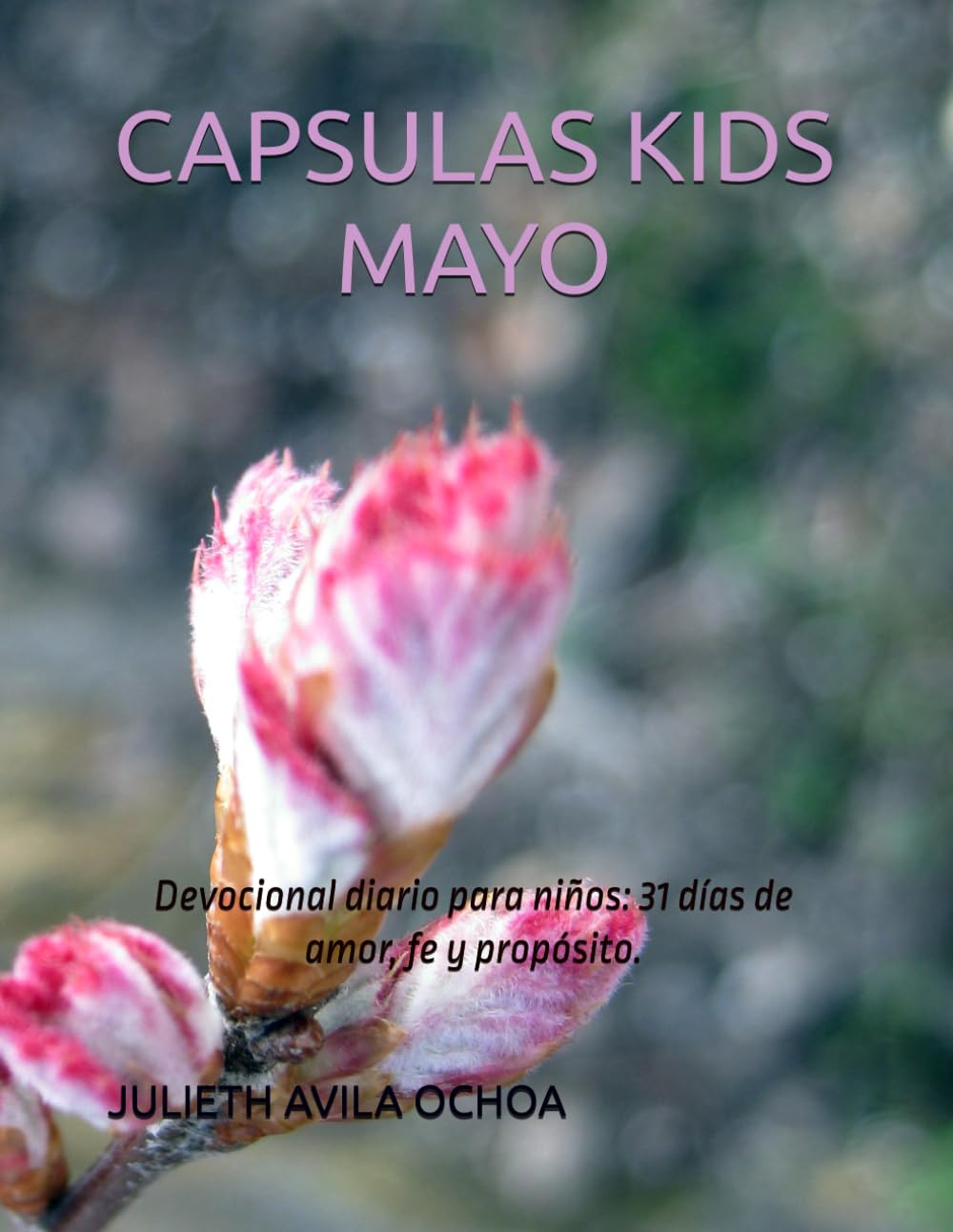 CAPSULAS KIDS - MAYO: Devocional diario para niños: 31 días de amor, fe y proposito