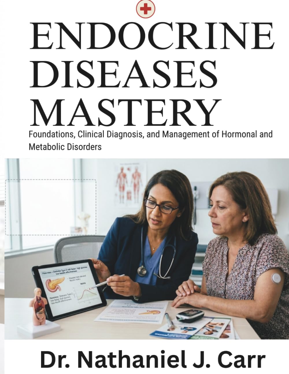 Endocrine Diseases Mastery: Foundations, Clinical Diagnosis, and Management of Hormonal and Metabolic Disorders