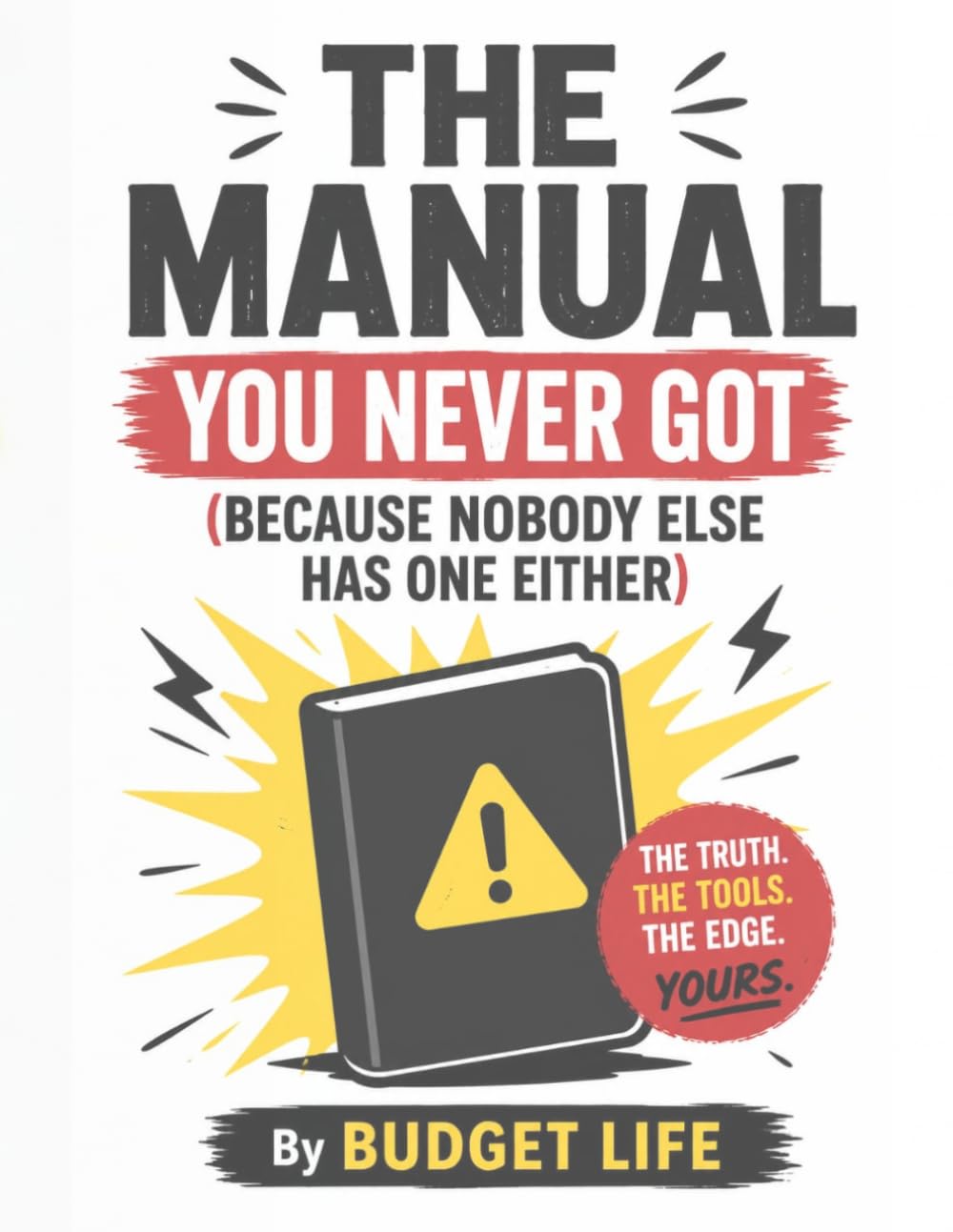 The Manual You Never Got (Because Nobody Else Has One Either)