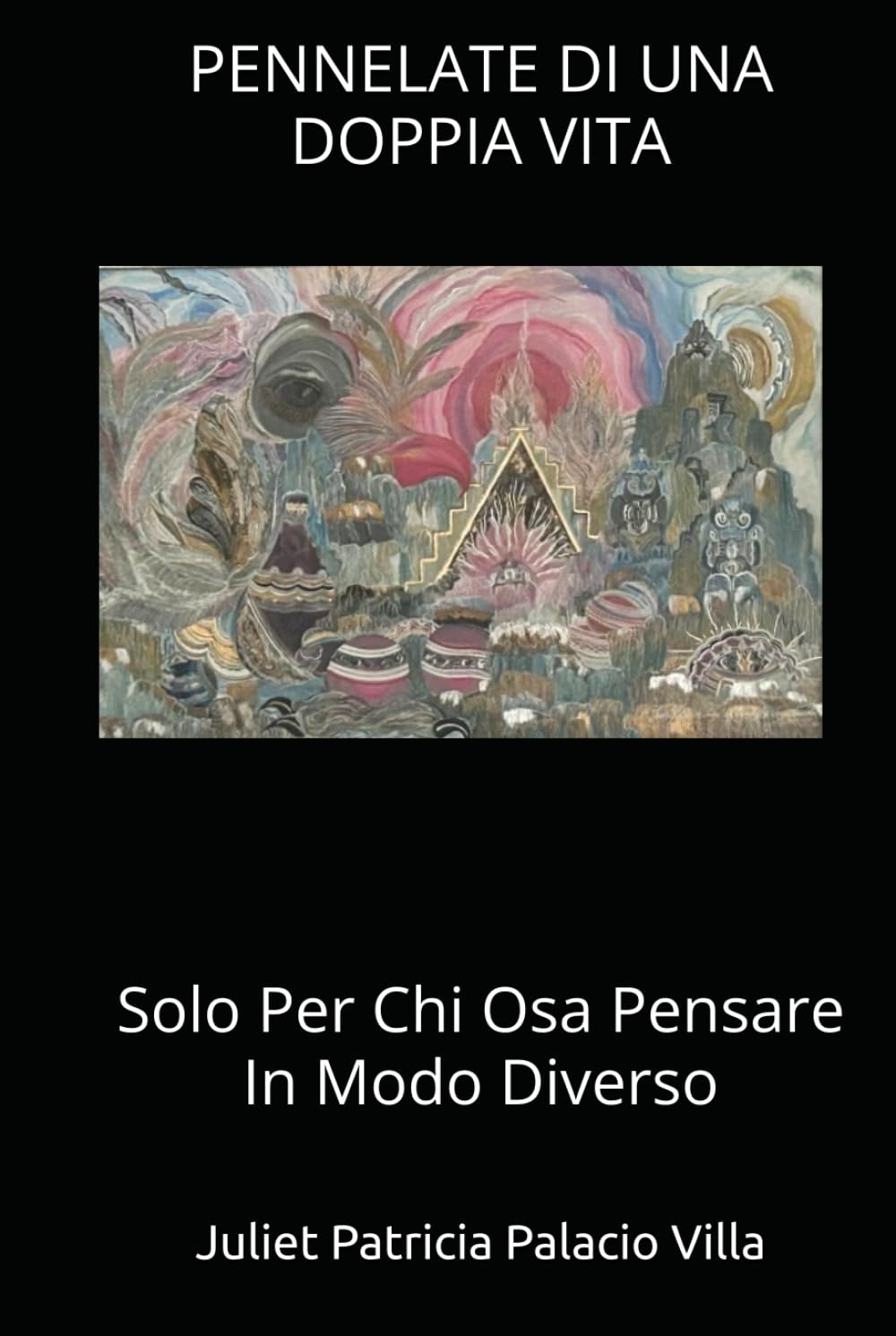 PENNELATE DI UNA DOPPIA VITA: Solo Per Chi Osa Pensare In Modo Diverso