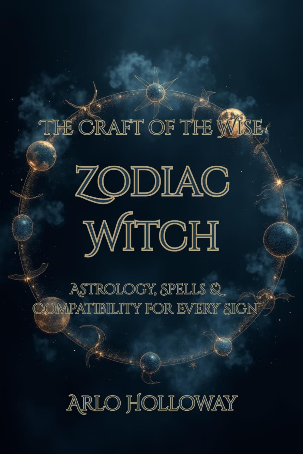 Zodiac Witch: Astrology, Spells & Compatibility for Every Sign