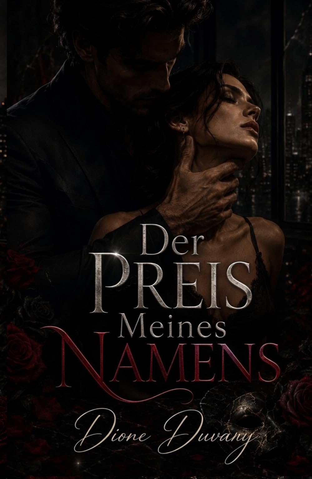 Der Preis Meines Namens: Eine Dark Romance über Obsession, Macht und dunkle Unternehmensgeheimnisse (Dark Romance: Dominante Männer, Gefährliche Obsession und Intensive Psychologische Erotik)